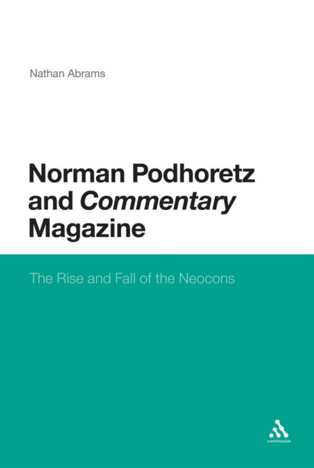 Norman Podhoretz and Commentary Magazine The Rise and Fall of the Neocons 1st Edition â€“ PDF/EPUB Version Downloadable