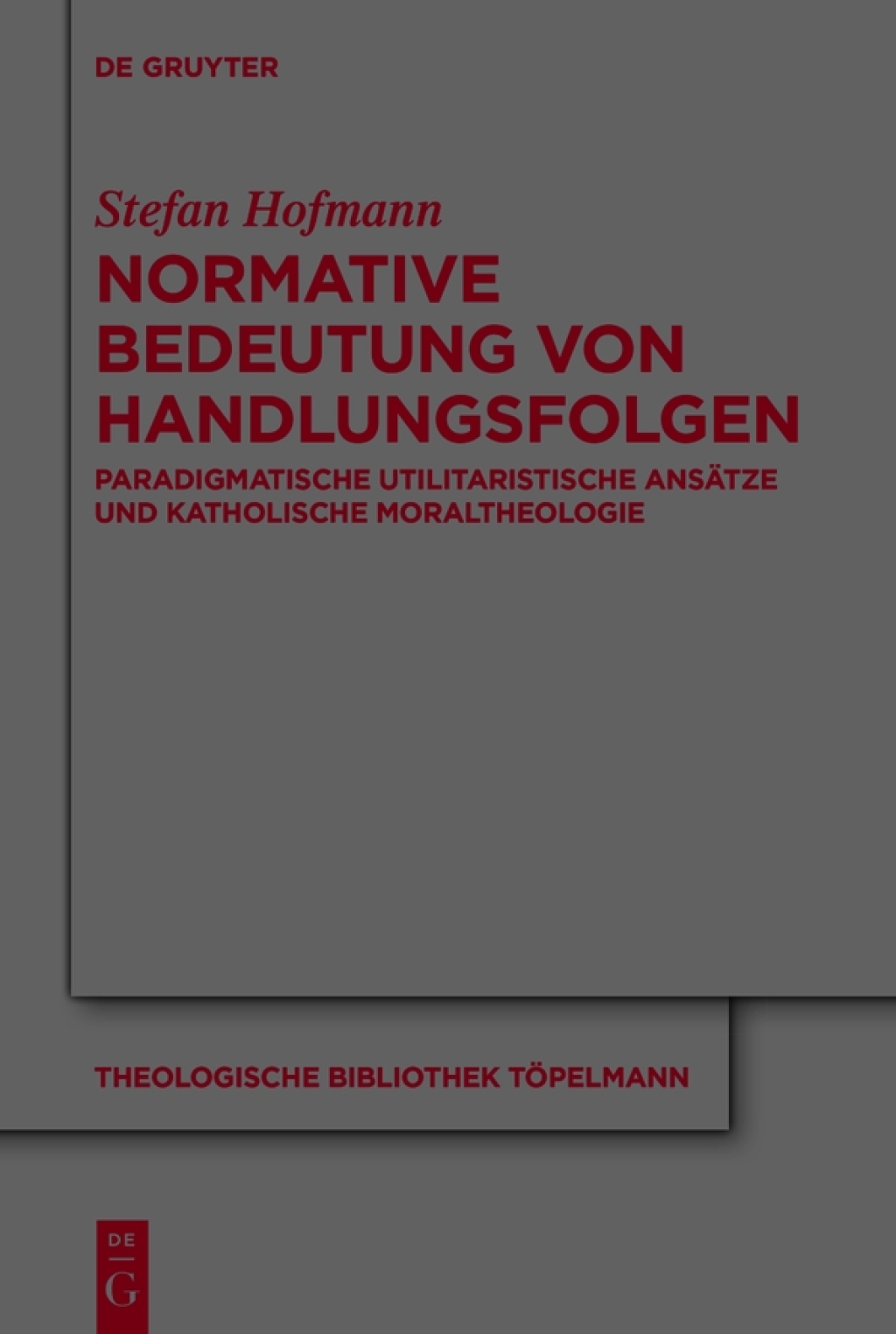 Normative Bedeutung von Handlungsfolgen Paradigmatische utilitaristische AnsÃ¤tze und katholische Moraltheologie 1st Edition â€“ PDF/EPUB Version Downloadable