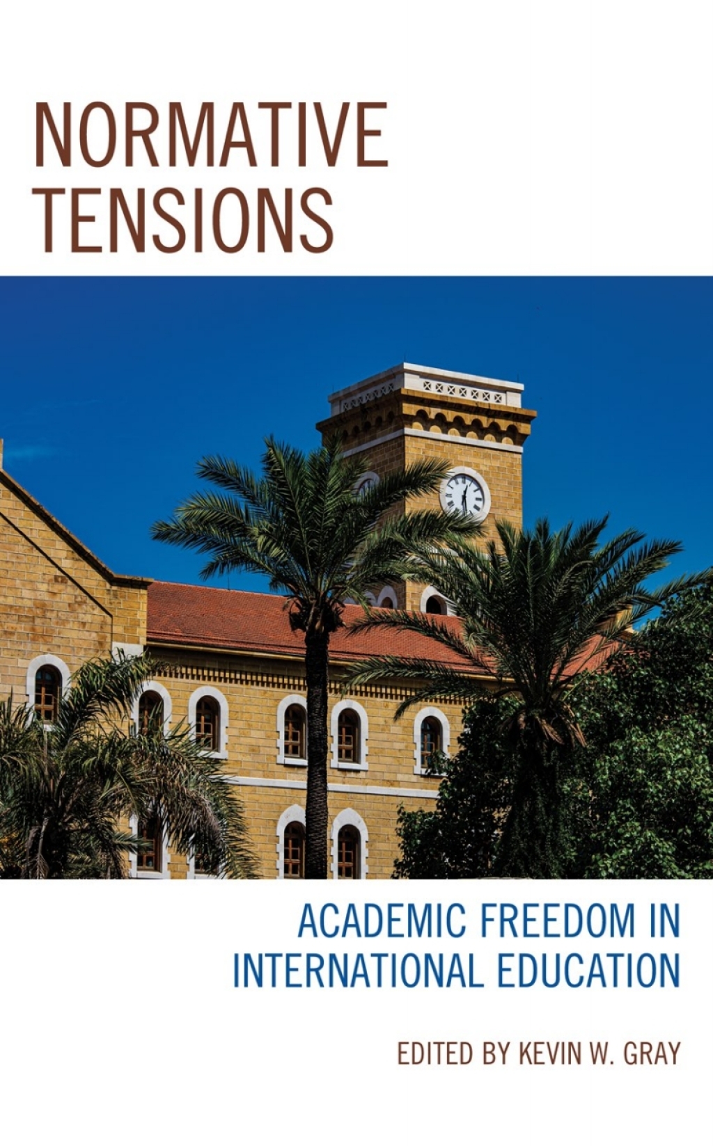 Normative Tensions Academic Freedom in International Education 1st Edition â€“ PDF/EPUB Version Downloadable
