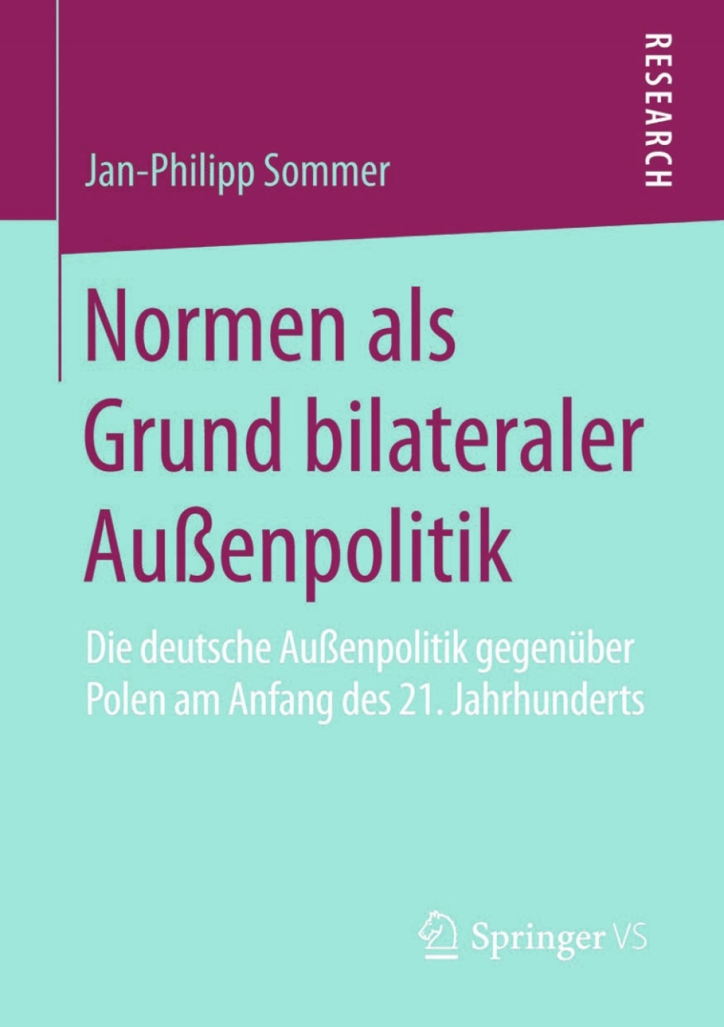 Normen als Grund bilateraler AuÃŸenpolitik Die deutsche AuÃŸenpolitik gegenÃ¼ber Polen am Anfang des 21. Jahrhunderts  â€“ PDF/EPUB Version Downloadable