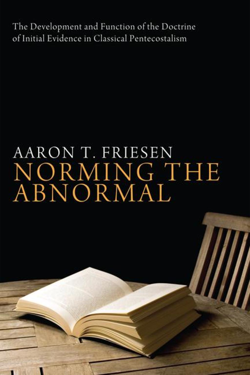 Norming the Abnormal The Development and Function of the Doctrine of Initial Evidence in Classical Pentecostalism  â€“ PDF/EPUB Version Downloadable