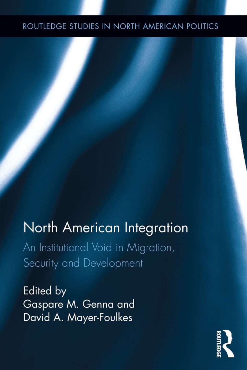 North American Integration An Institutional Void in Migration, Security and Development 1st Edition â€“ PDF/EPUB Version Downloadable