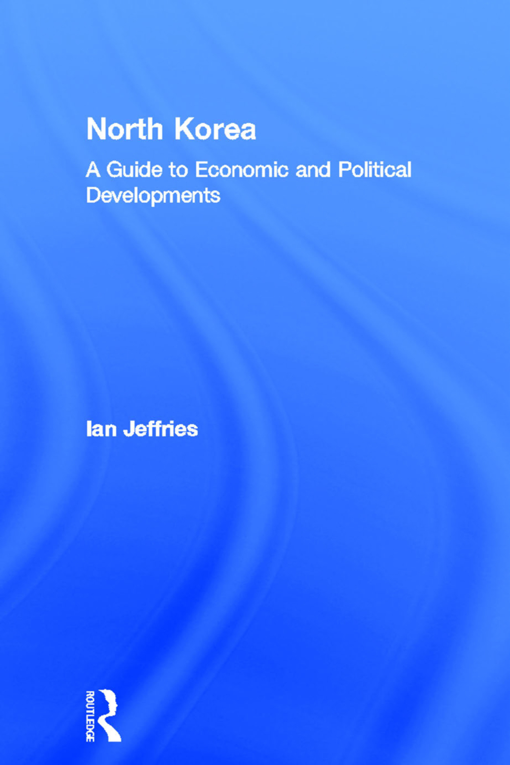 North Korea A Guide to Economic and Political Developments 1st Edition â€“ PDF/EPUB Version Downloadable
