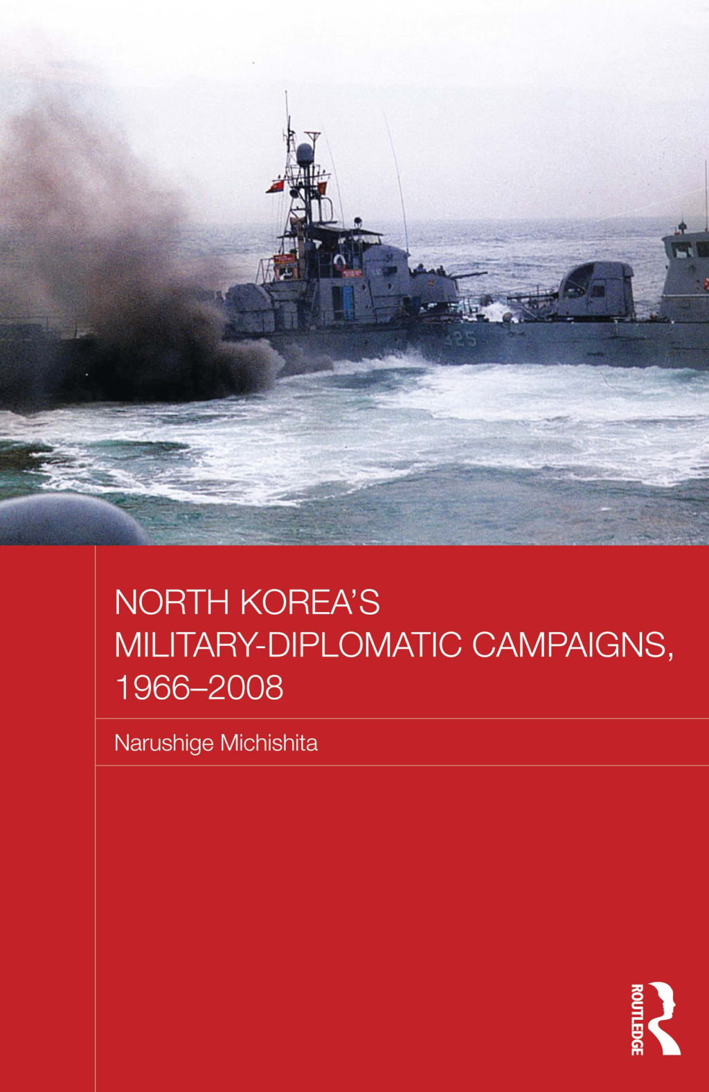North Korea's Military-Diplomatic Campaigns, 1966-2008 1st Edition â€“ PDF/EPUB Version Downloadable