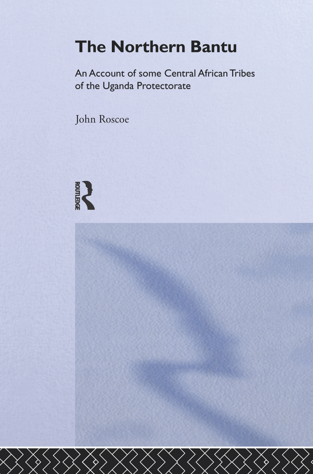 Northern Bantu An Account of Some Central African Tribes of the Uganda Protectorate 1st Edition â€“ PDF/EPUB Version Downloadable