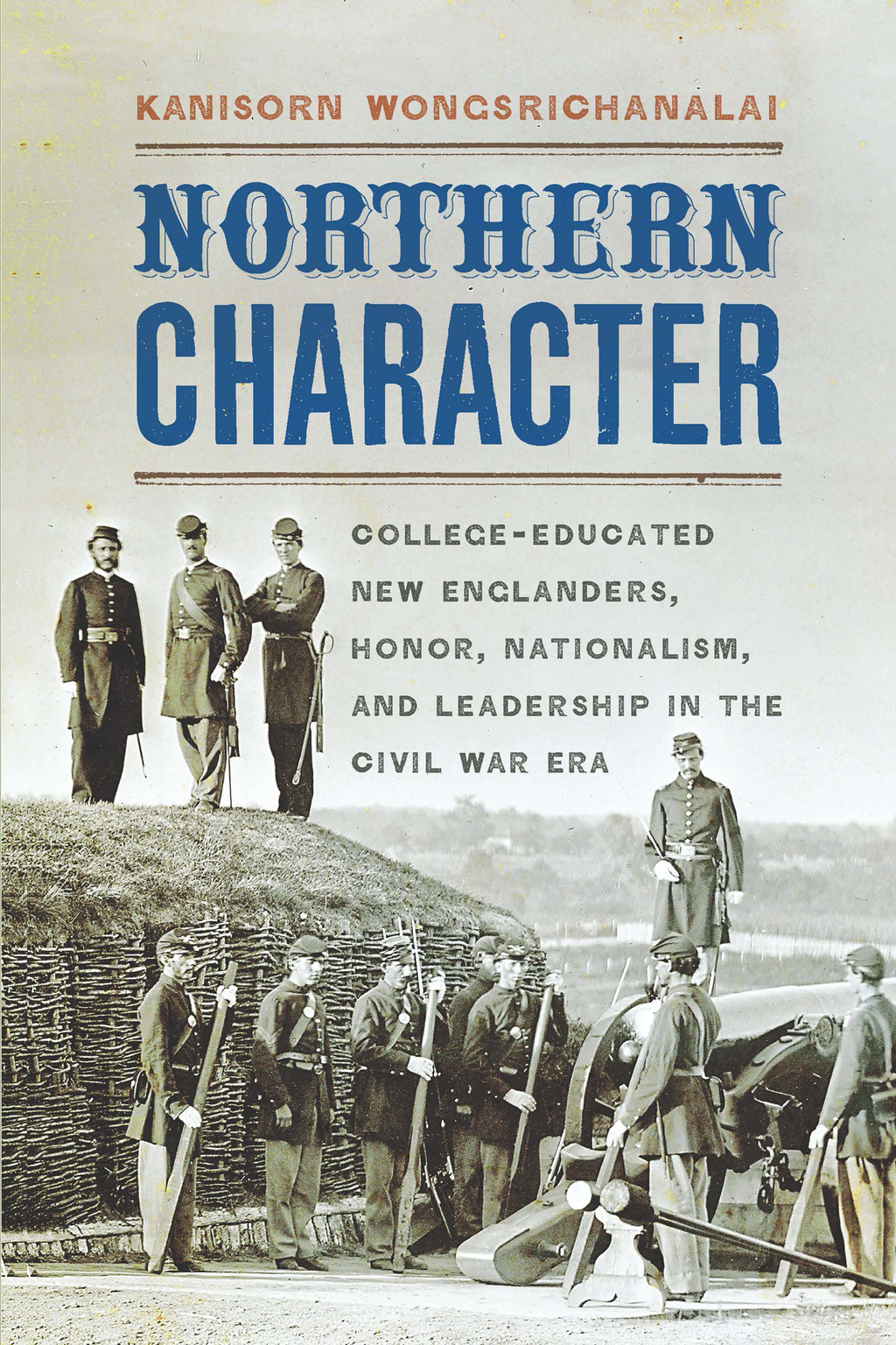 Northern Character College-Educated New Englanders, Honor, Nationalism, and Leadership in the Civil War Era  â€“ PDF/EPUB Version Downloadable