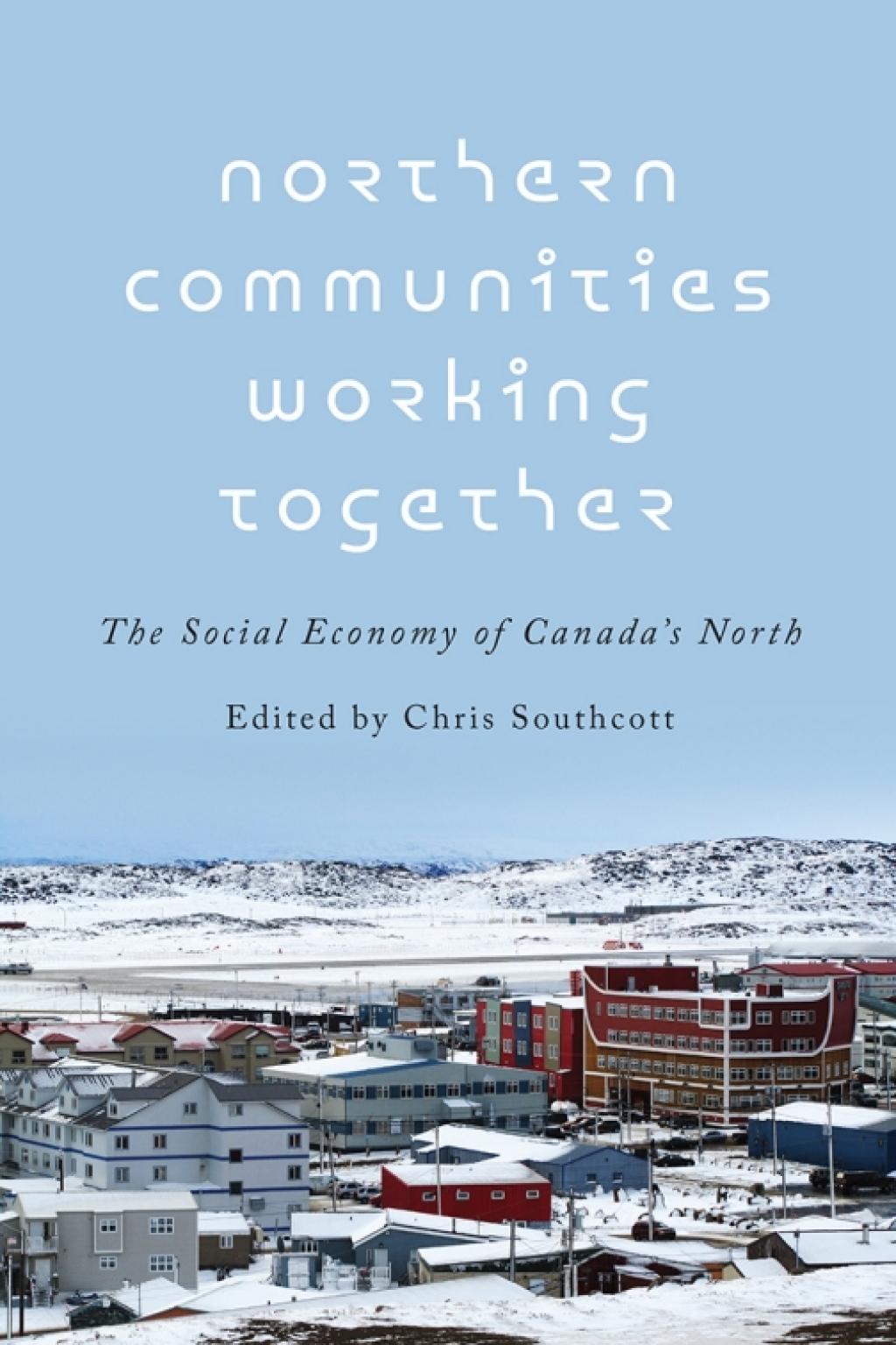 Northern Communities Working Together The Social Economy of Canada's North 1st Edition â€“ PDF/EPUB Version Downloadable