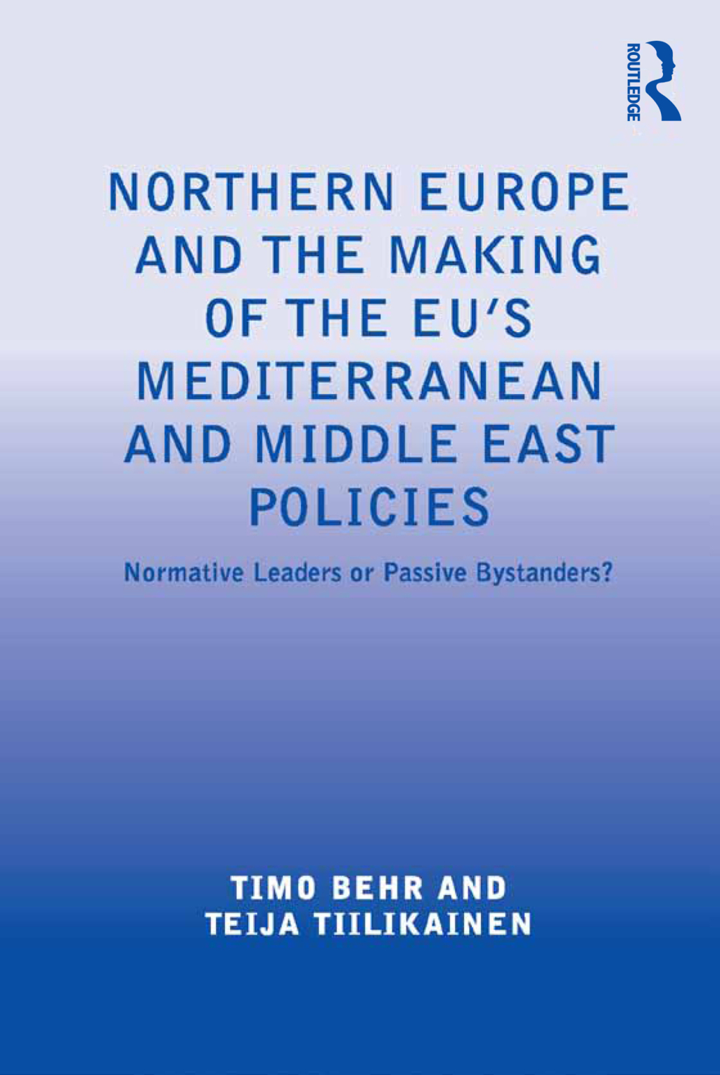 Northern Europe and the Making of the EU's Mediterranean and Middle East Policies Normative Leaders or Passive Bystanders? 1st Edition â€“ PDF/EPUB Version Downloadable