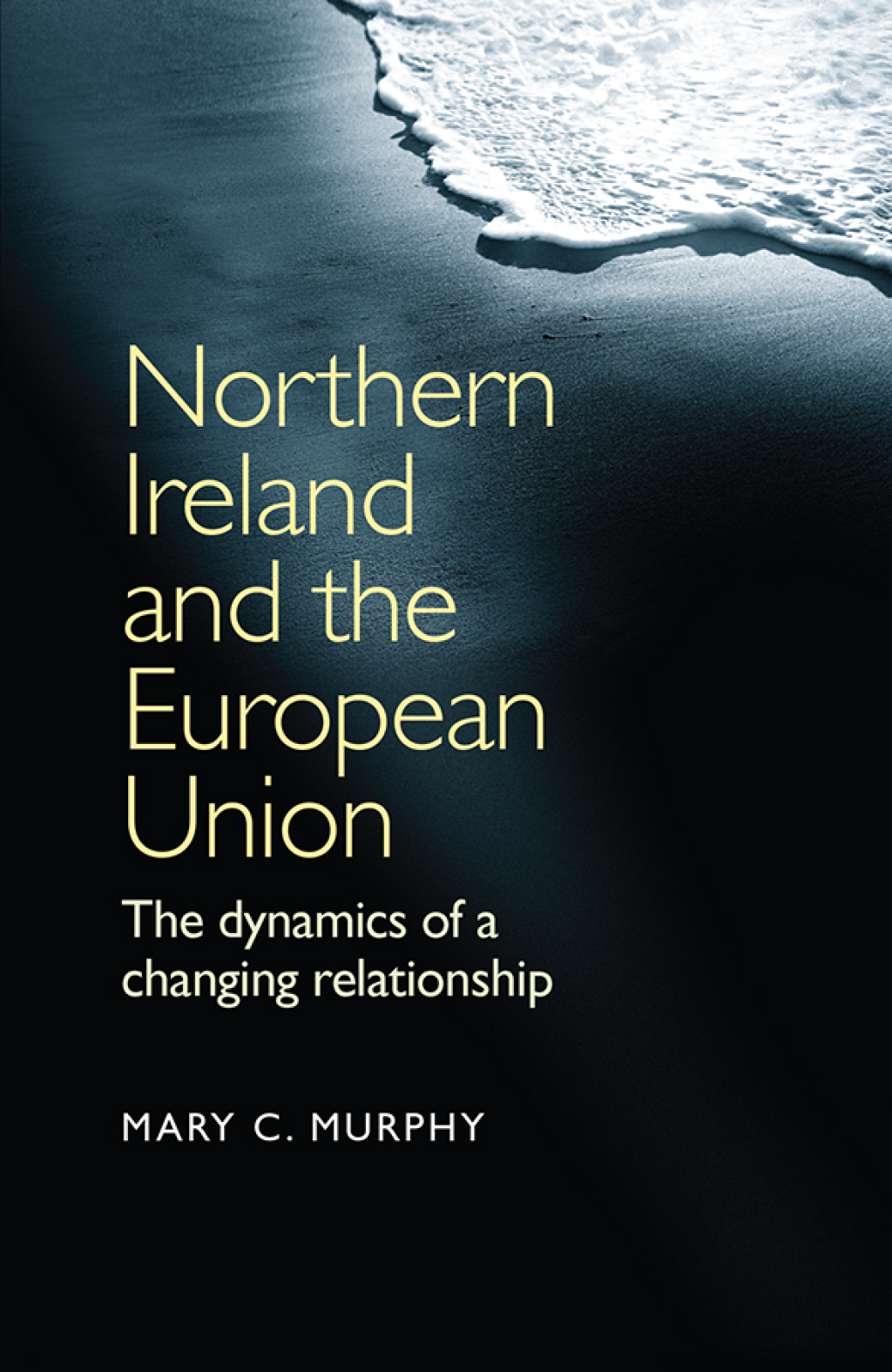 Northern Ireland and the European Union The dynamics of a changing relationship  â€“ PDF/EPUB Version Downloadable