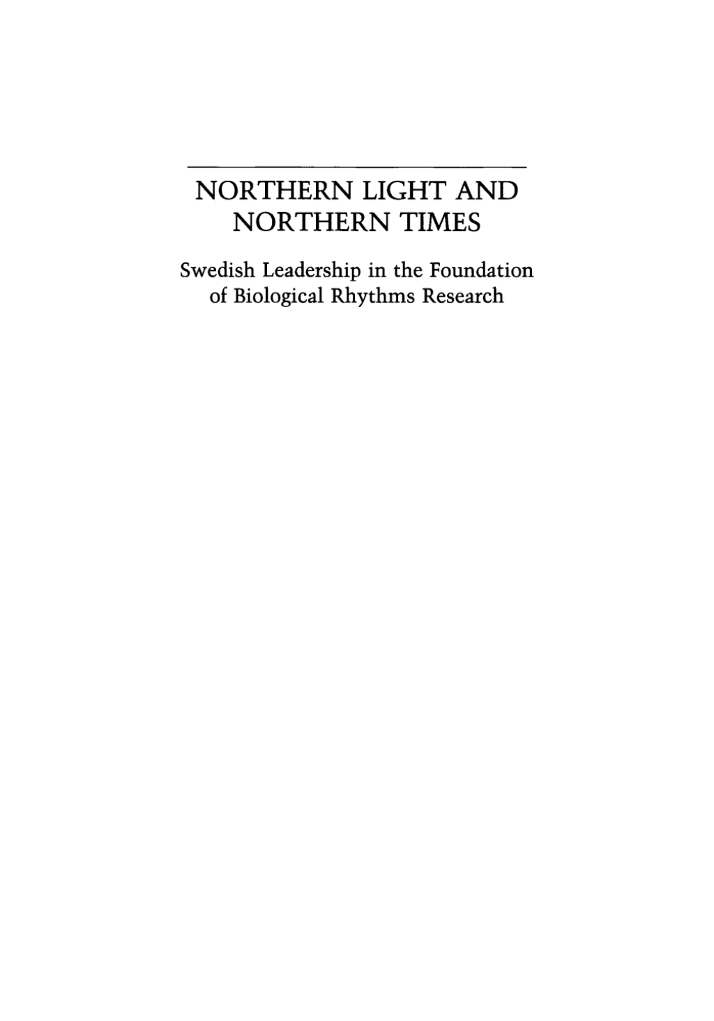 Northern Light and Northern Times Swedish Leadership in the Foundation of Biological Rhythms Research, Transactions, American Philosophical Society (Vol. 103, Part 2)  â€“ PDF/EPUB Version Downloadable