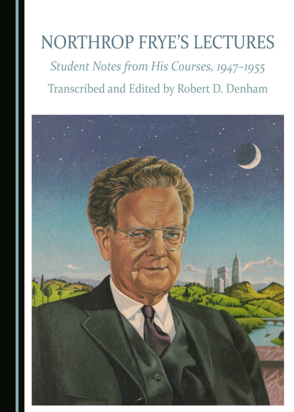 Northrop Frye's Lectures Student Notes from His Courses, 1947â€“1955 1st Edition â€“ PDF/EPUB Version Downloadable