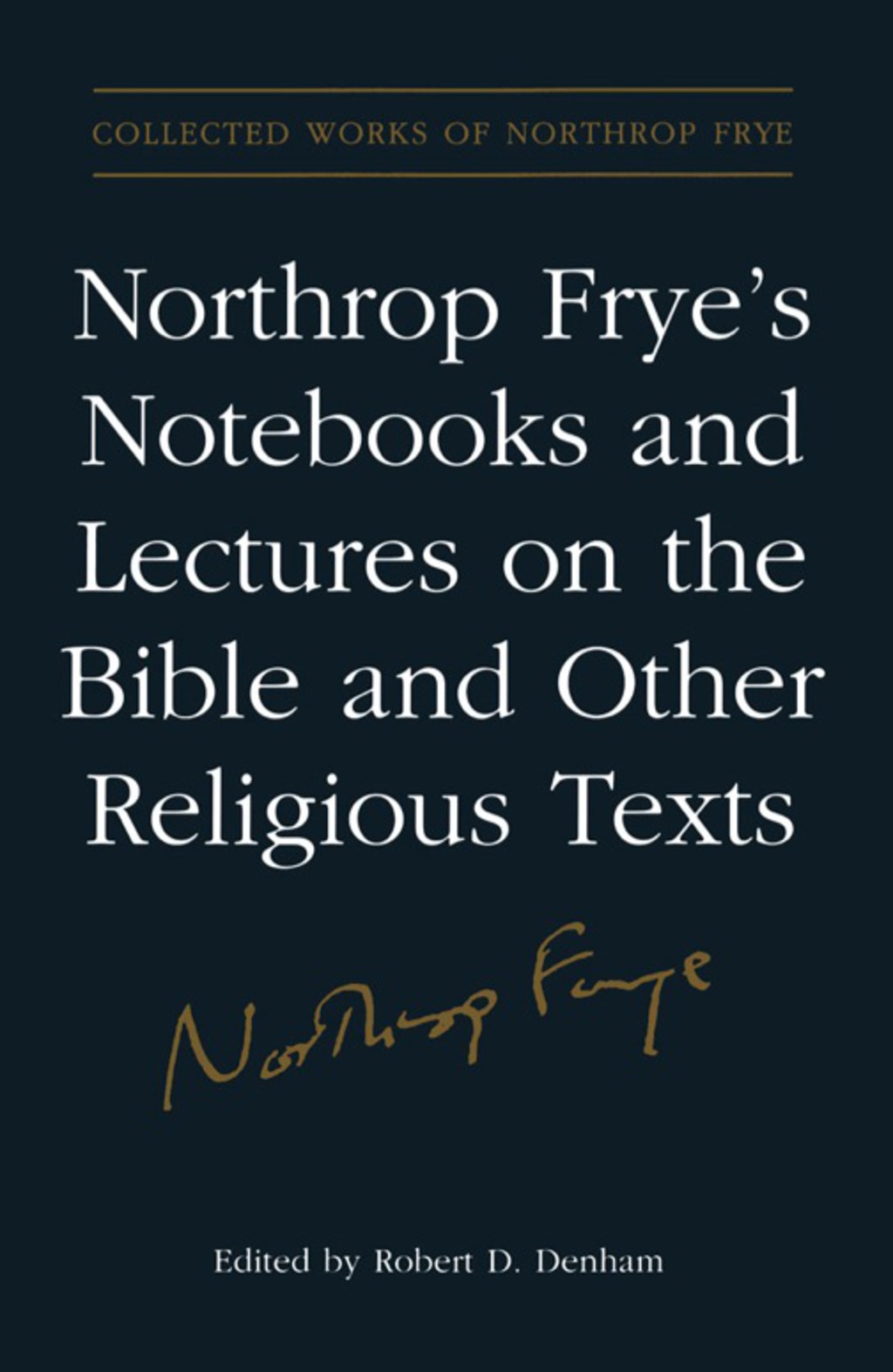 Northrop Frye's Notebooks and Lectures on the Bible and Other Religious Texts 1st Edition â€“ PDF/EPUB Version Downloadable