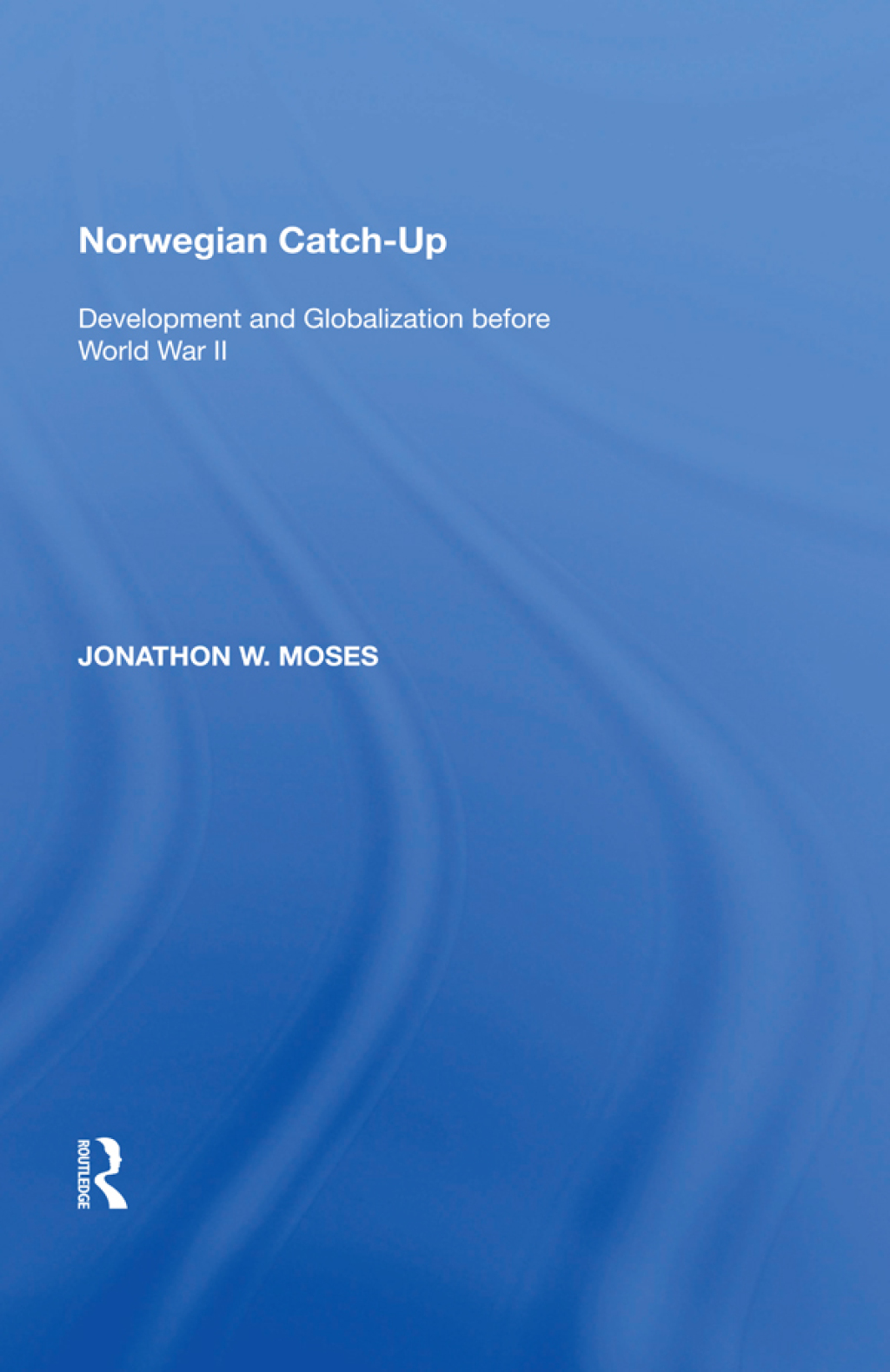 Norwegian Catch-Up Development and Globalization before World War II 1st Edition â€“ PDF/EPUB Version Downloadable