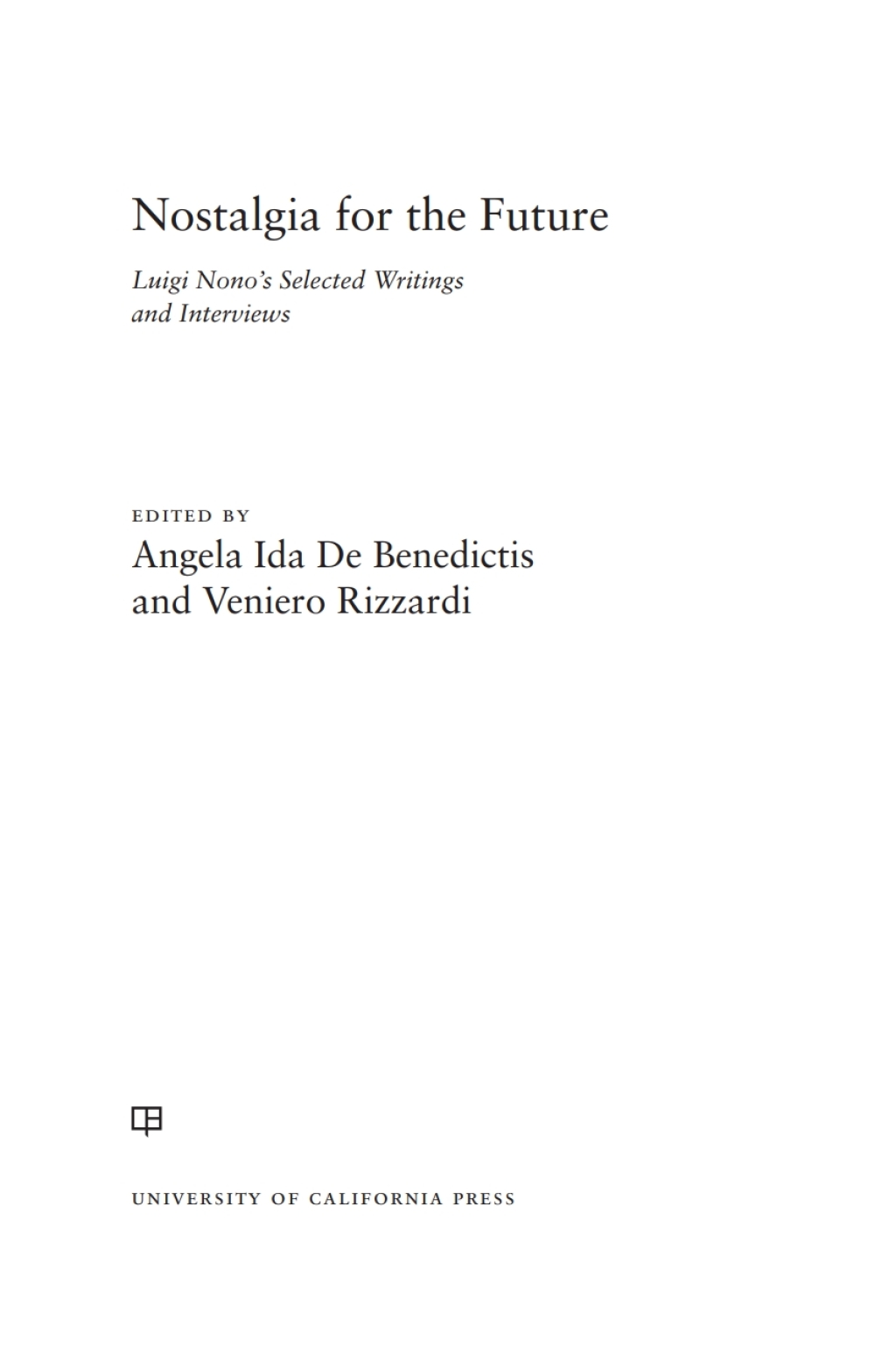 Nostalgia for the Future Luigi Nono's Selected Writings and Interviews 1st Edition â€“ PDF/EPUB Version Downloadable