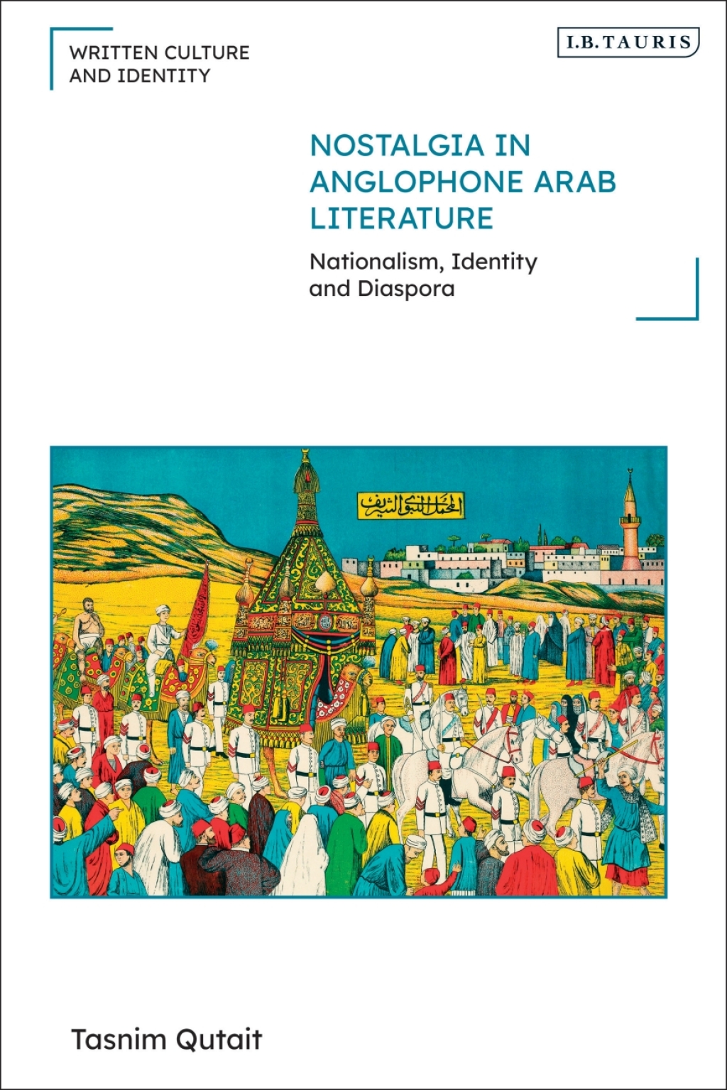 Nostalgia in Anglophone Arab Literature Nationalism, Identity and Diaspora 1st Edition â€“ PDF/EPUB Version Downloadable