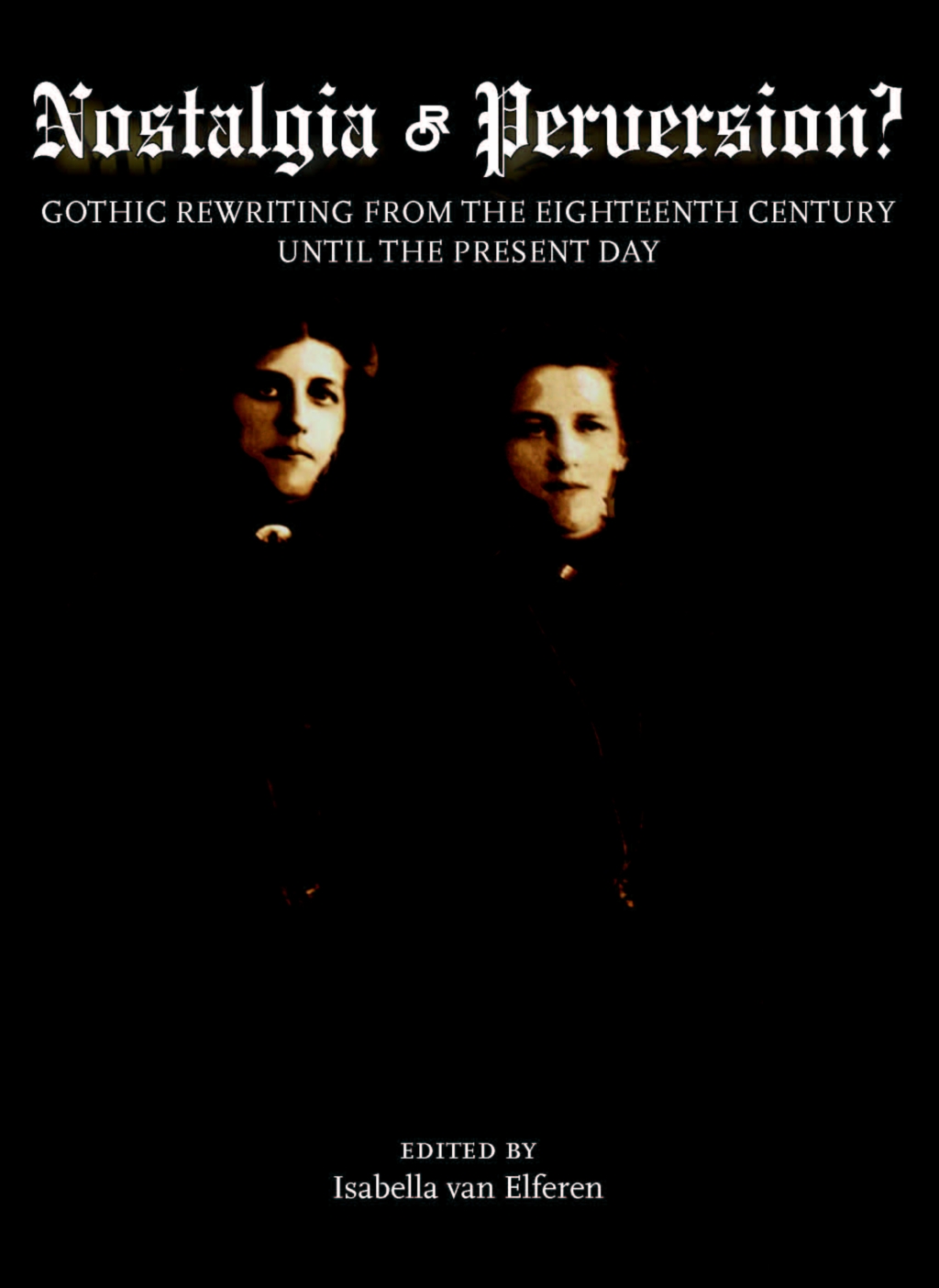 Nostalgia or Perversion? Gothic Rewriting from the Eighteenth Century until the Present Day 1st Edition â€“ PDF/EPUB Version Downloadable