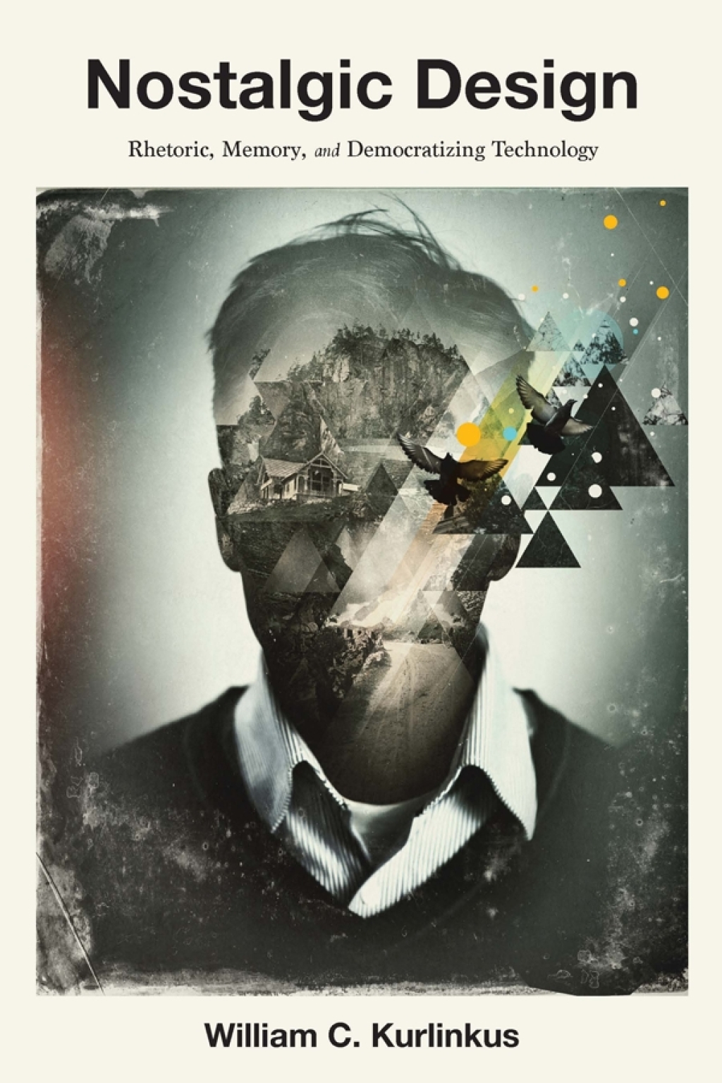 Nostalgic Design Rhetoric, Memory, and Democratizing Technology  â€“ PDF/EPUB Version Downloadable