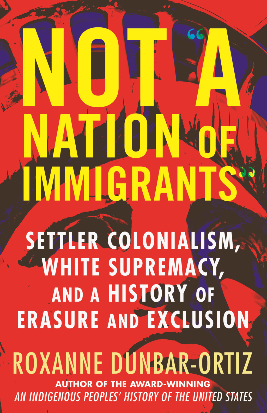 Not "A Nation of Immigrants" Settler Colonialism, White Supremacy, and a History of Erasure and Exclusion - (PDF/EPUB Version)