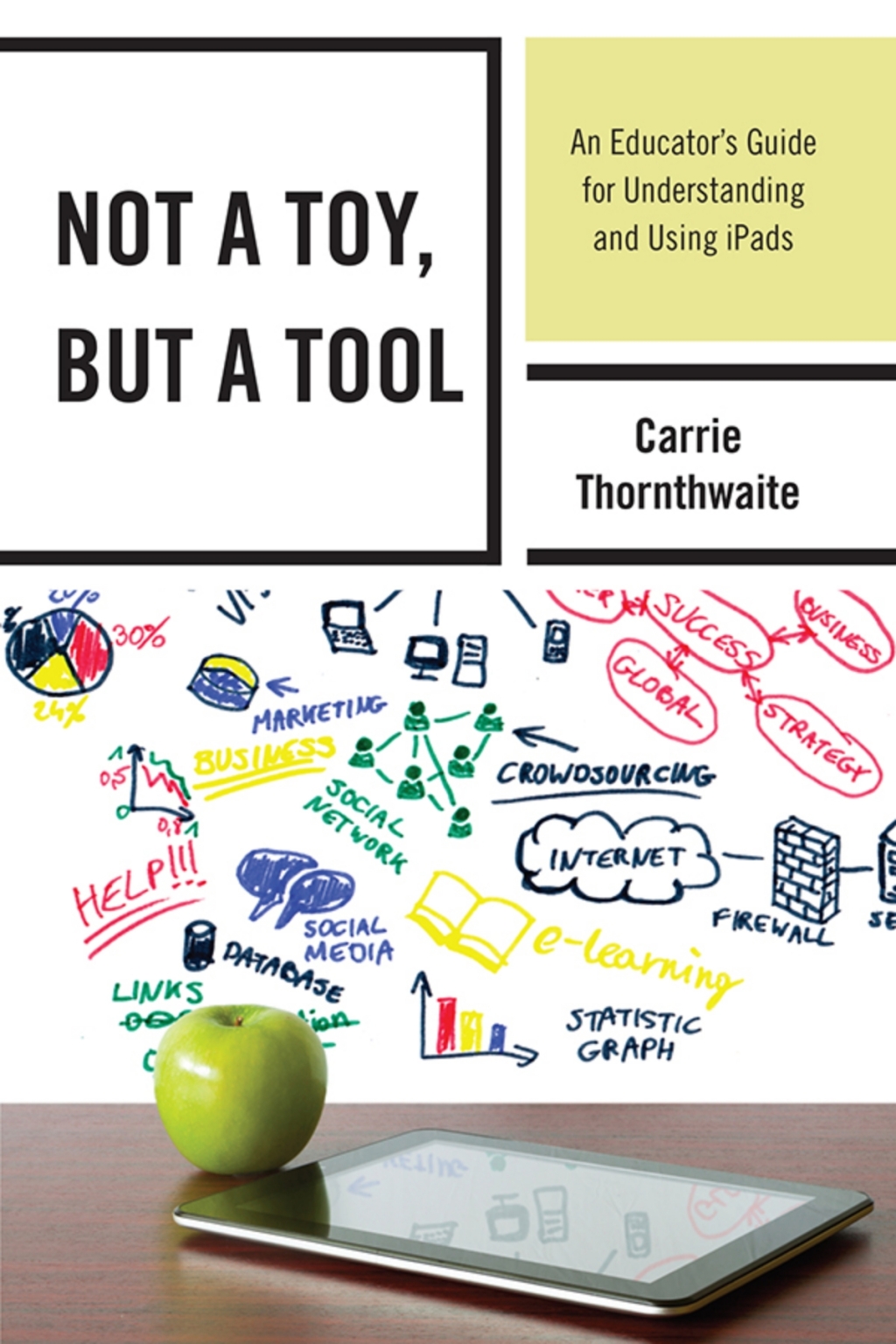 Not a Toy, but a Tool An Educatorâ€™s Guide for Understanding and Using iPads 1st Edition â€“ PDF/EPUB Version Downloadable