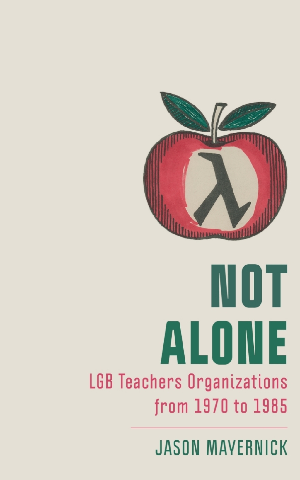 Not Alone LGB Teachers Organizations from 1970 to 1985  â€“ PDF/EPUB Version Downloadable