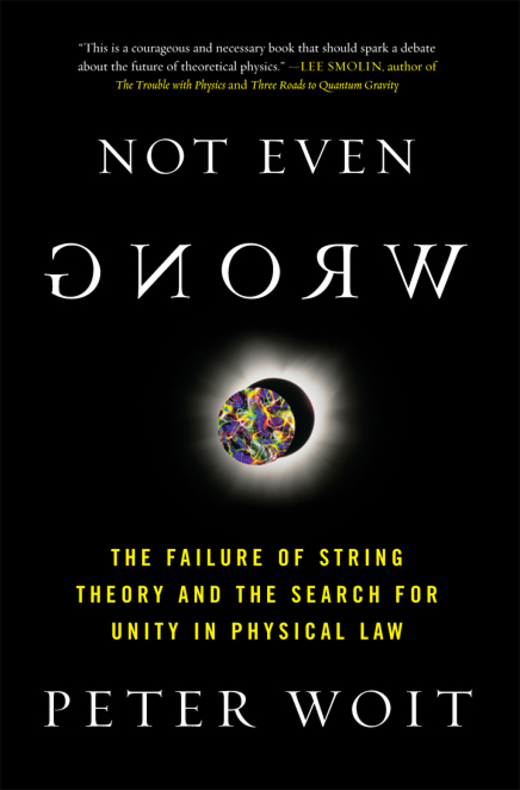 Not Even Wrong The Failure of String Theory and the Search for Unity in Physical Law for Unity in Physical Law - (PDF/EPUB Version)