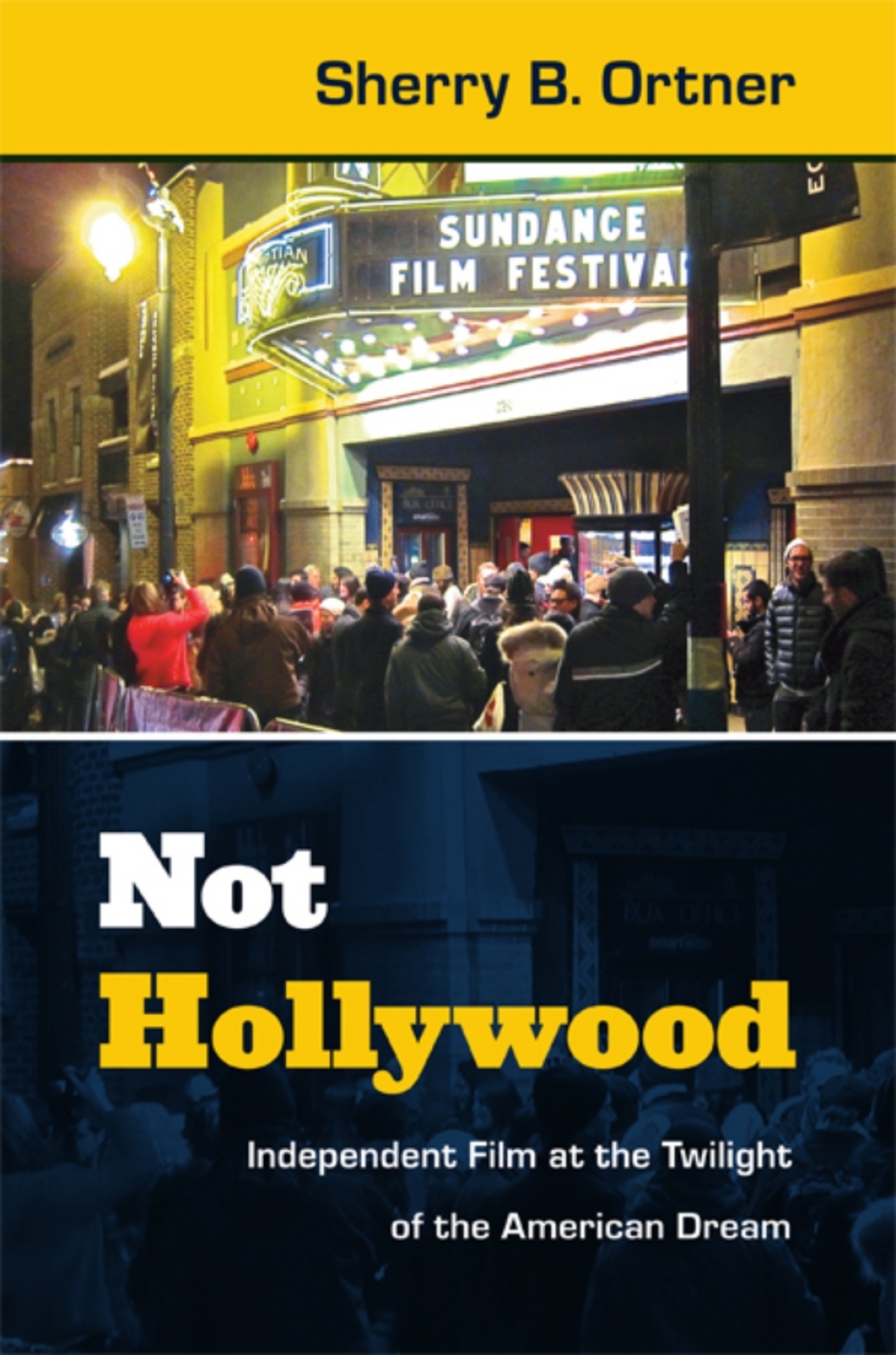 Not Hollywood Independent Film at the Twilight of the American Dream  â€“ PDF/EPUB Version Downloadable