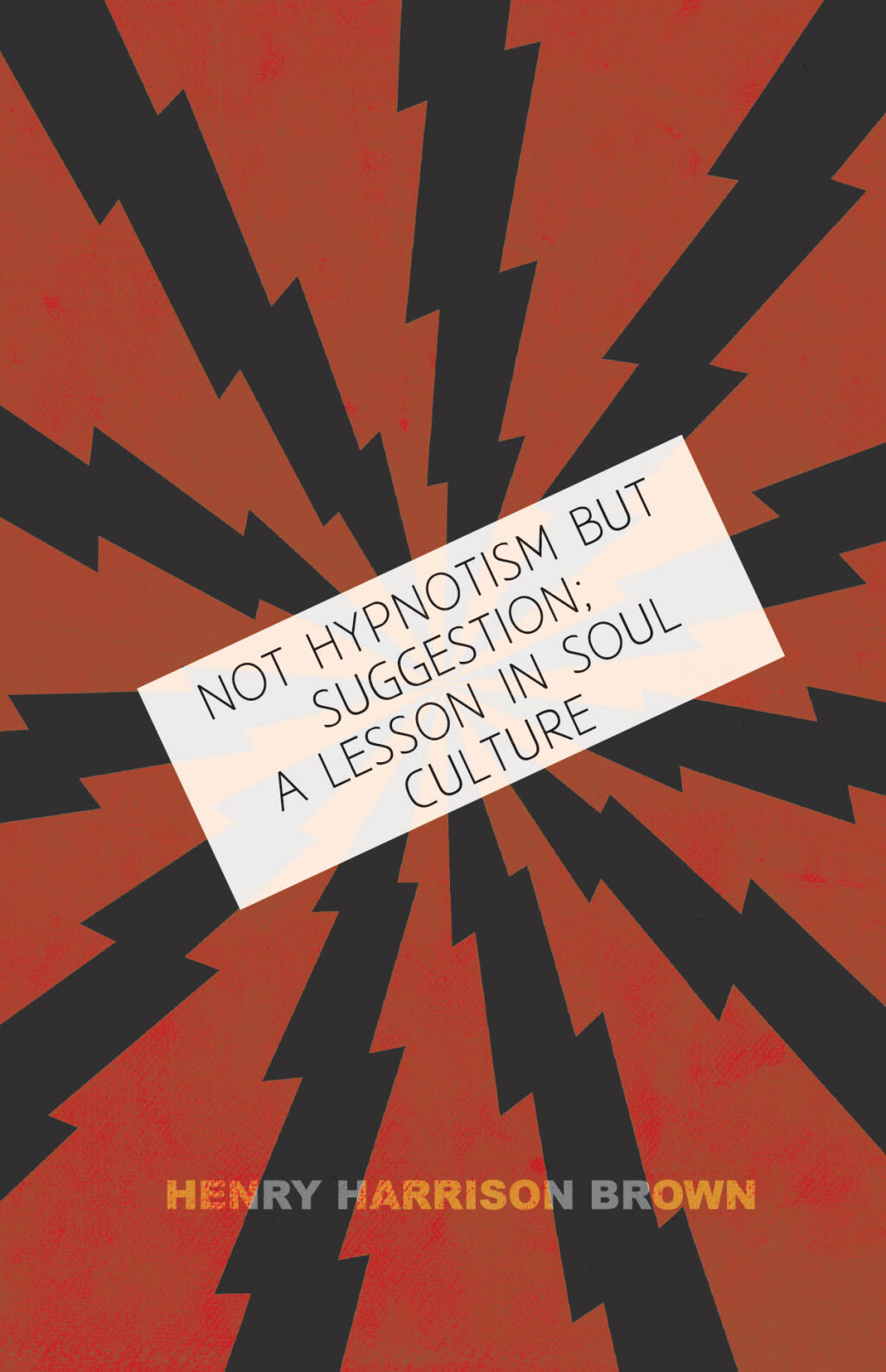 Not Hypnotism But Suggestion; A Lesson In Soul Culture - (PDF/EPUB Version)