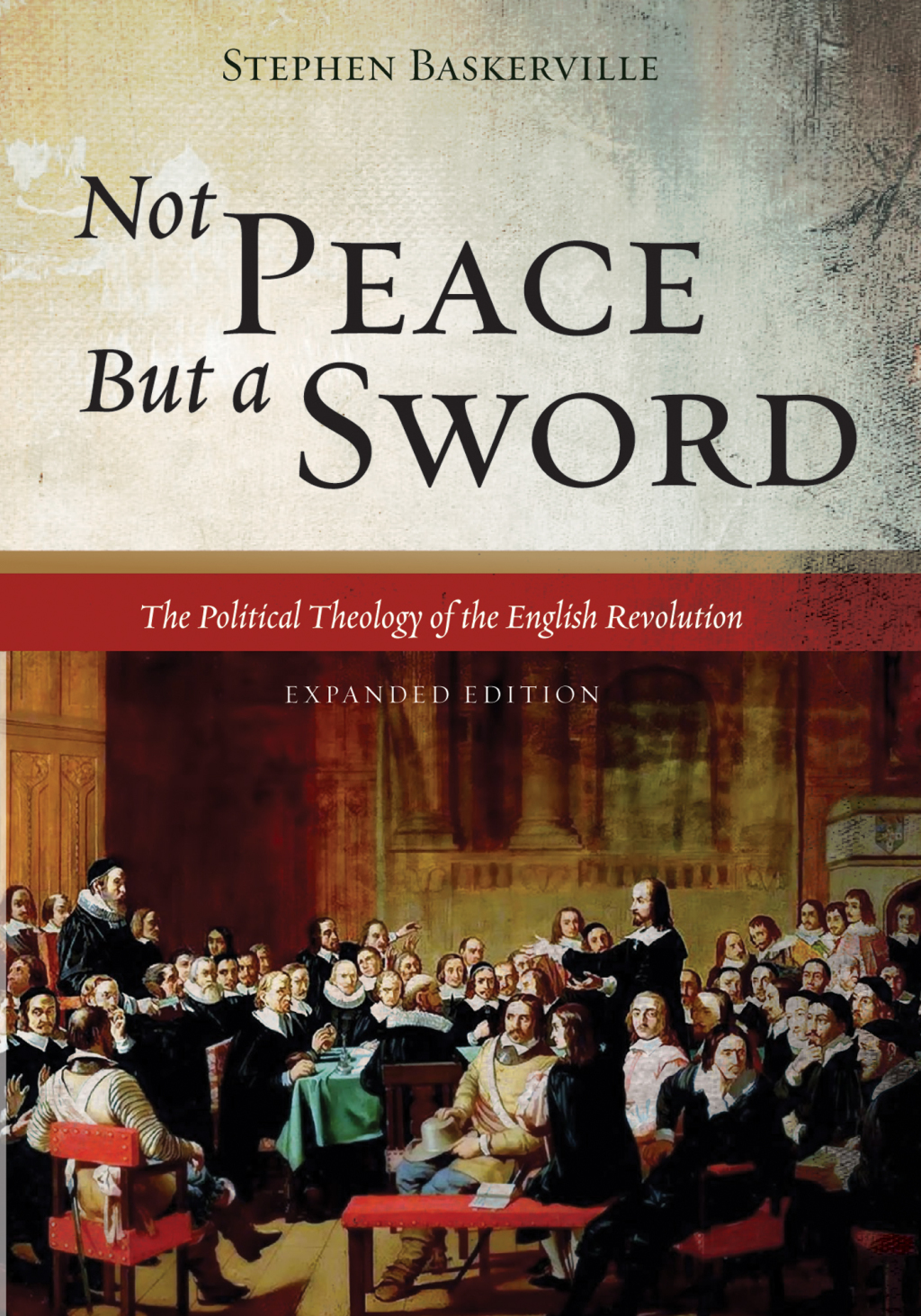 Not Peace But a Sword The Political Theology of the English Revolution (Expanded Edition)  â€“ PDF/EPUB Version Downloadable