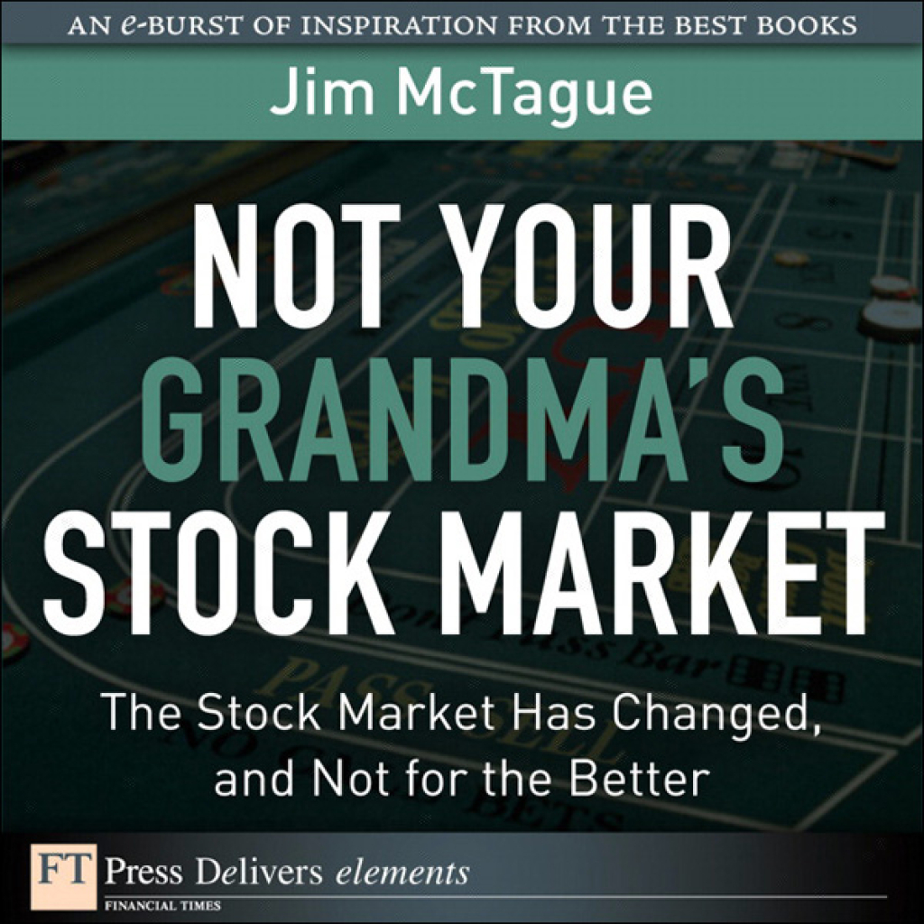 Not Your Grandma's Stock Market The Stock Market Has Changed, and Not for the Better 1st Edition - (PDF/EPUB Version)