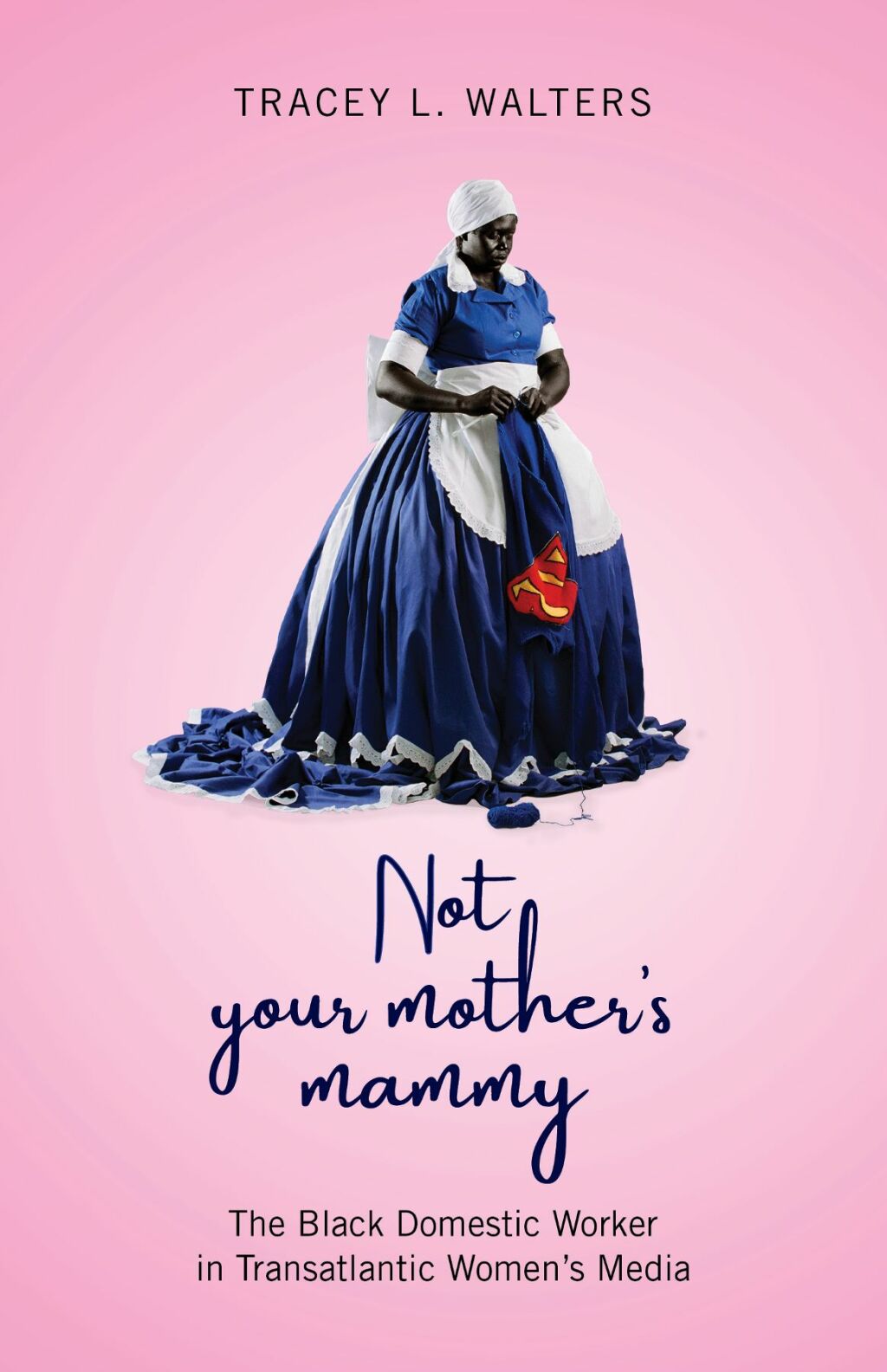 Not Your Mother's Mammy The Black Domestic Worker in Transatlantic Womenâ€™s Media  â€“ PDF/EPUB Version Downloadable