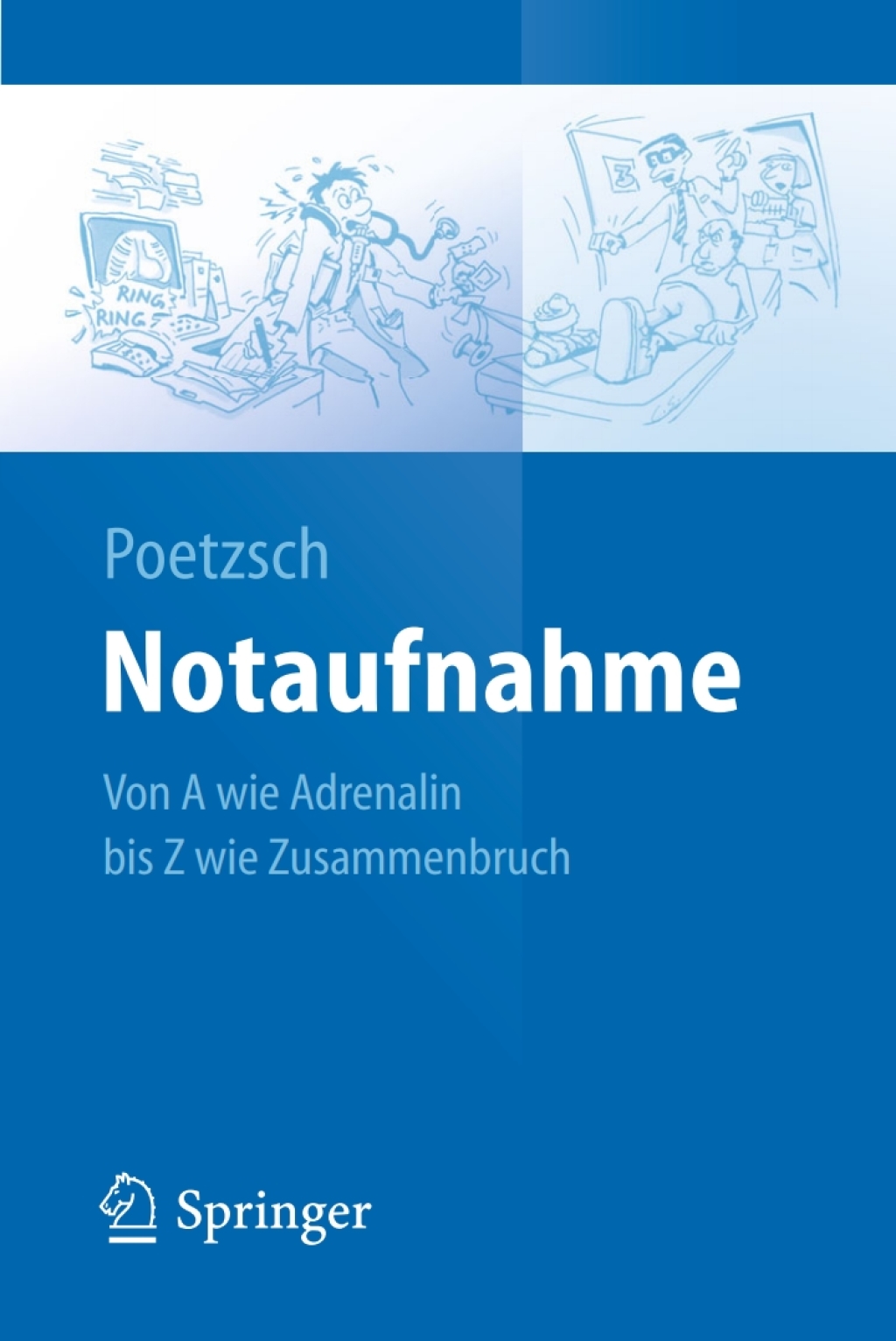 Notaufnahme Von A wie Adrenalin bis Z wie Zusammenbruch - (PDF/EPUB Version)