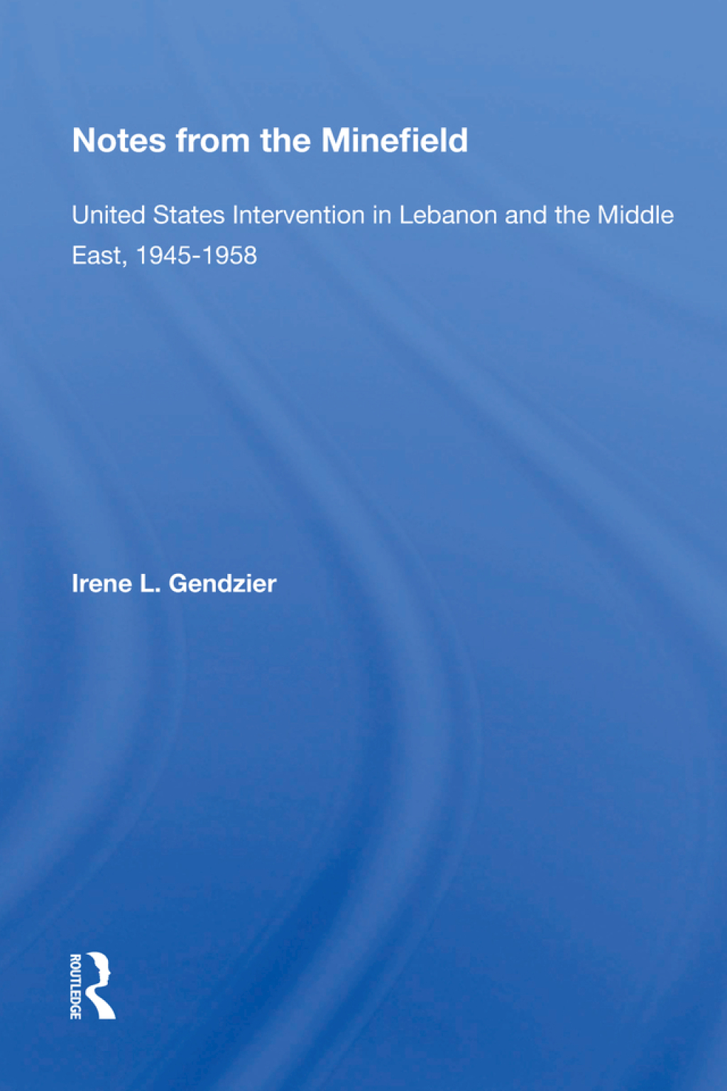 Notes From The Minefield United States Intervention In Lebanon And The Middle East, 1945-1958 1st Edition â€“ PDF/EPUB Version Downloadable