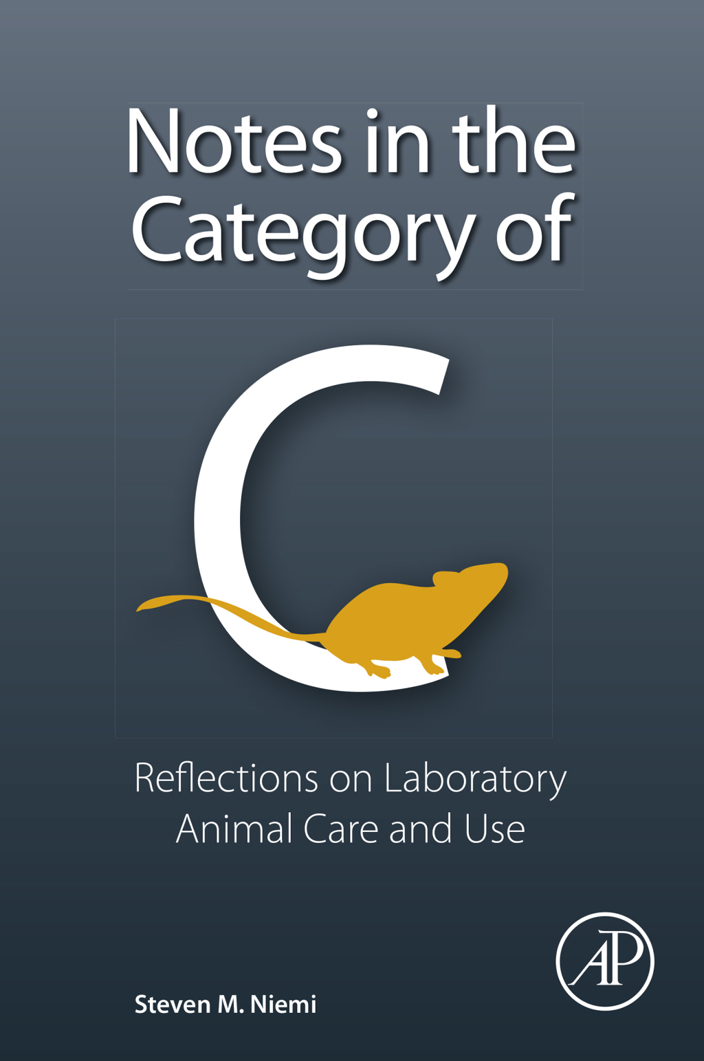 Notes in the Category of C Reflections on Laboratory Animal Care and Use  â€“ PDF/EPUB Version Downloadable
