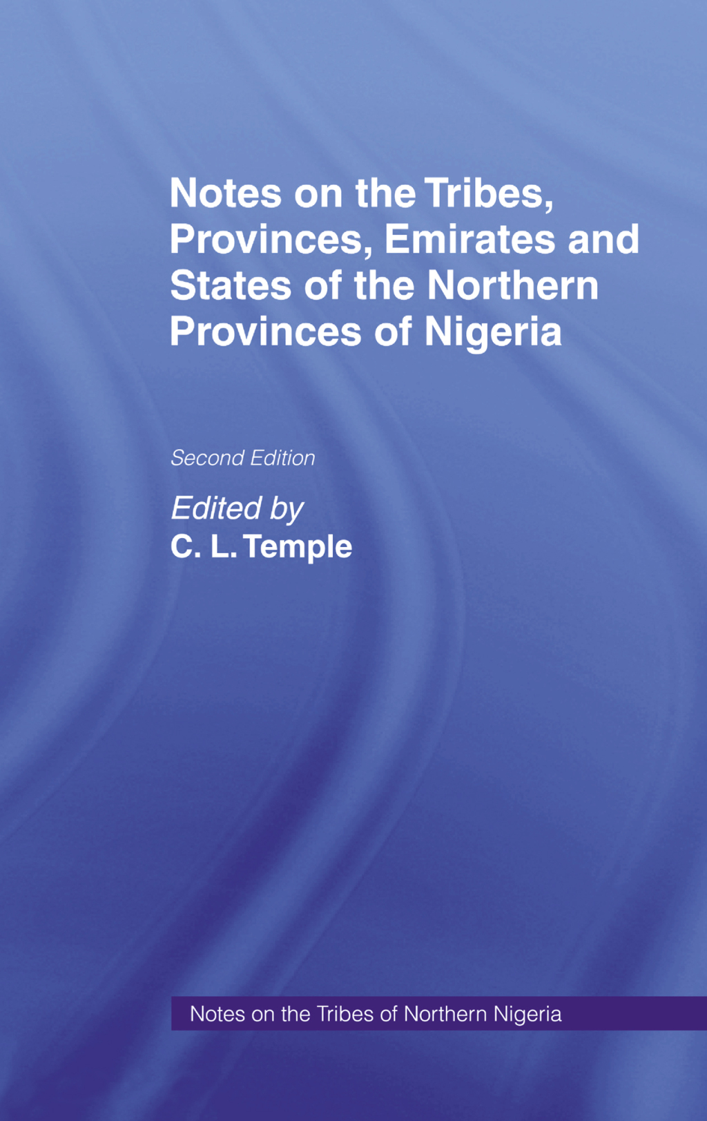 Notes on the Tribes, Provinces, Emirates and States of the Northern Provinces of Nigeria Notes on the Tribes 1st Edition â€“ PDF/EPUB Version Downloadable