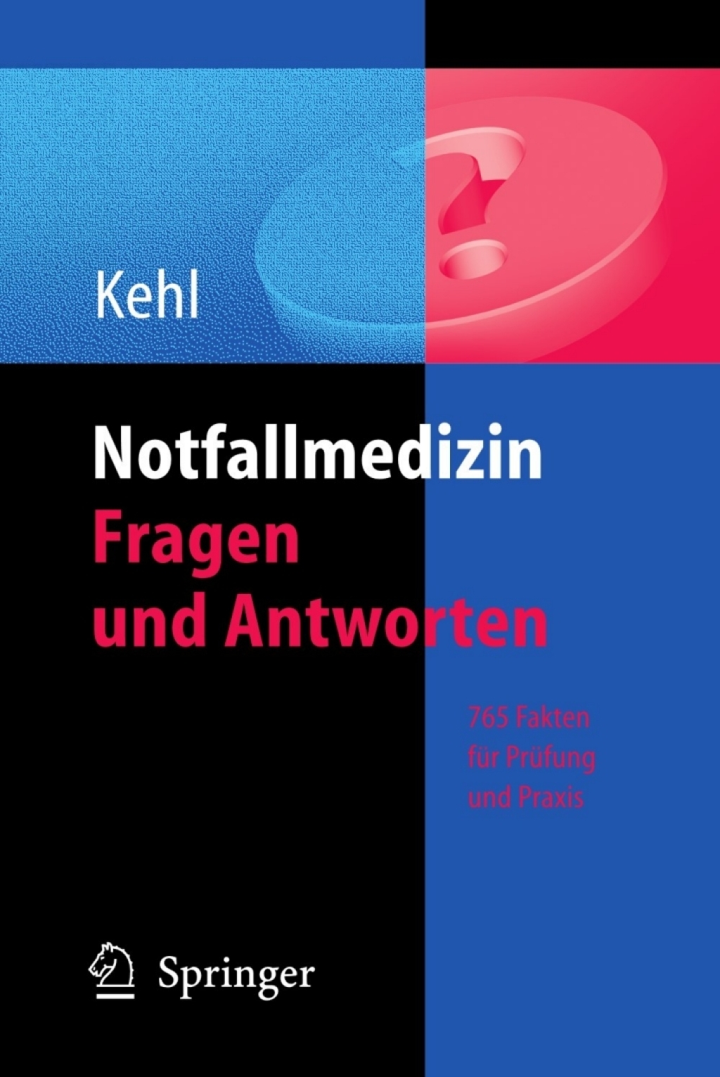 Notfallmedizin. Fragen und Antworten 765 Fakten fÃ¼r PrÃ¼fung und Praxis - (PDF/EPUB Version)