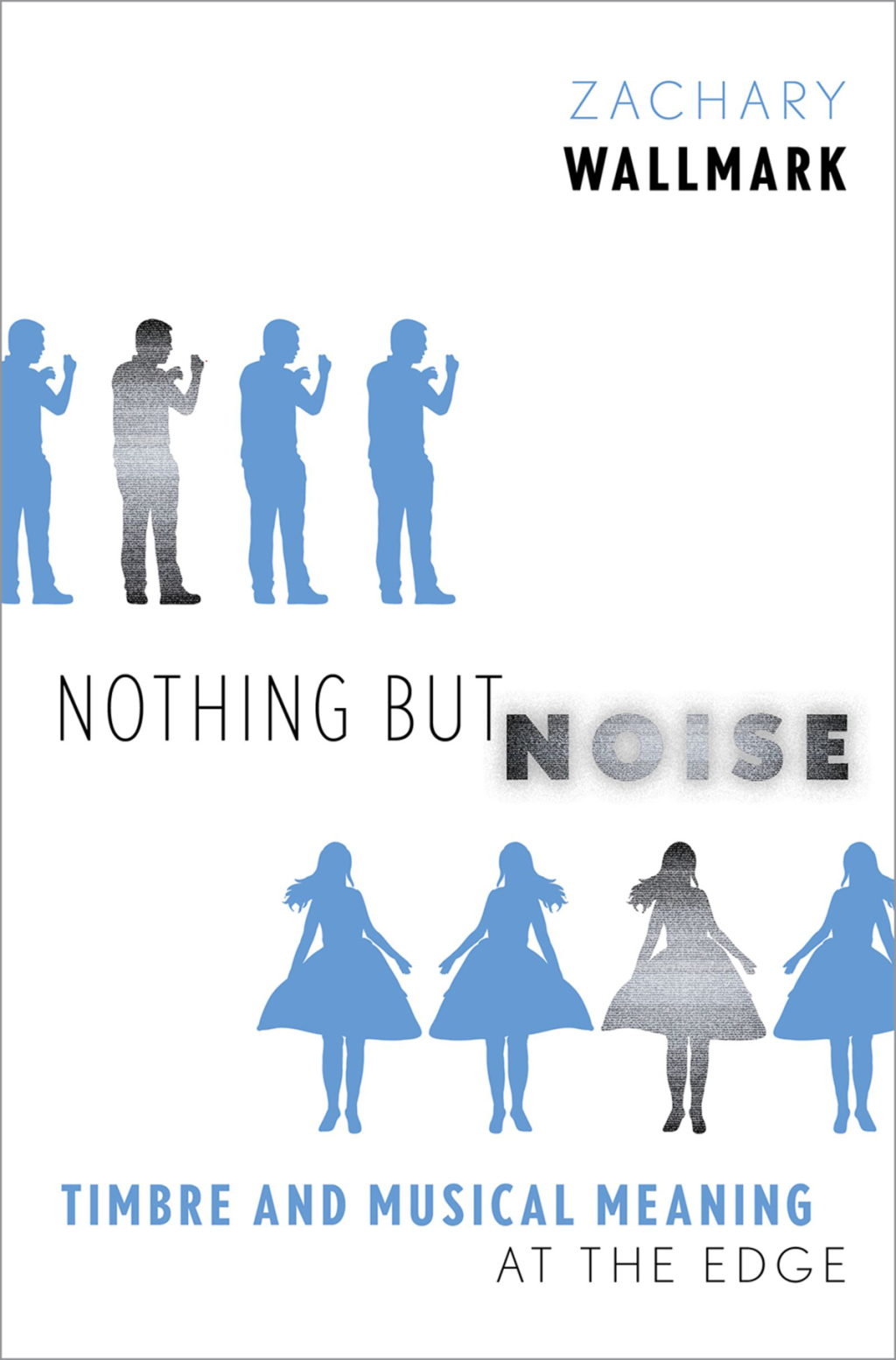 Nothing but Noise Timbre and Musical Meaning at the Edge - (PDF/EPUB Version)
