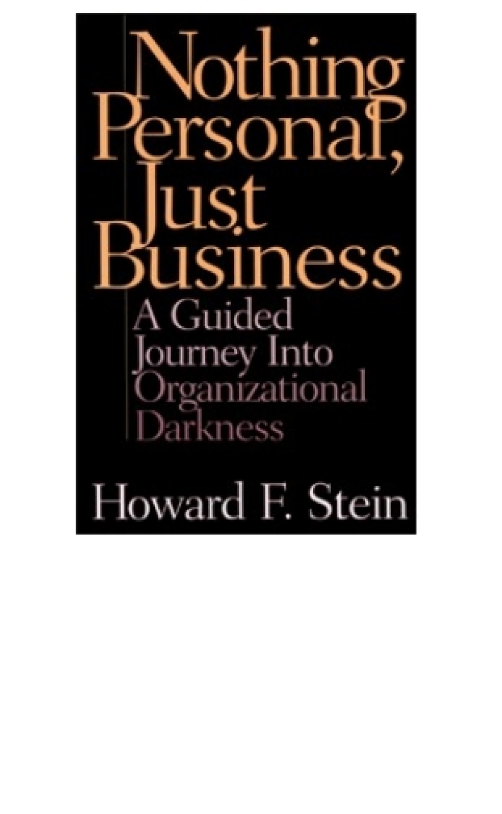 Nothing Personal, Just Business A Guided Journey into Organizational Darkness 1st Edition â€“ PDF/EPUB Version Downloadable