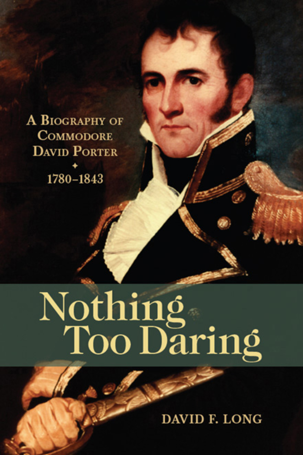 Nothing Too Daring A Biography of Commodore David Porter, 1783-1843  â€“ PDF/EPUB Version Downloadable