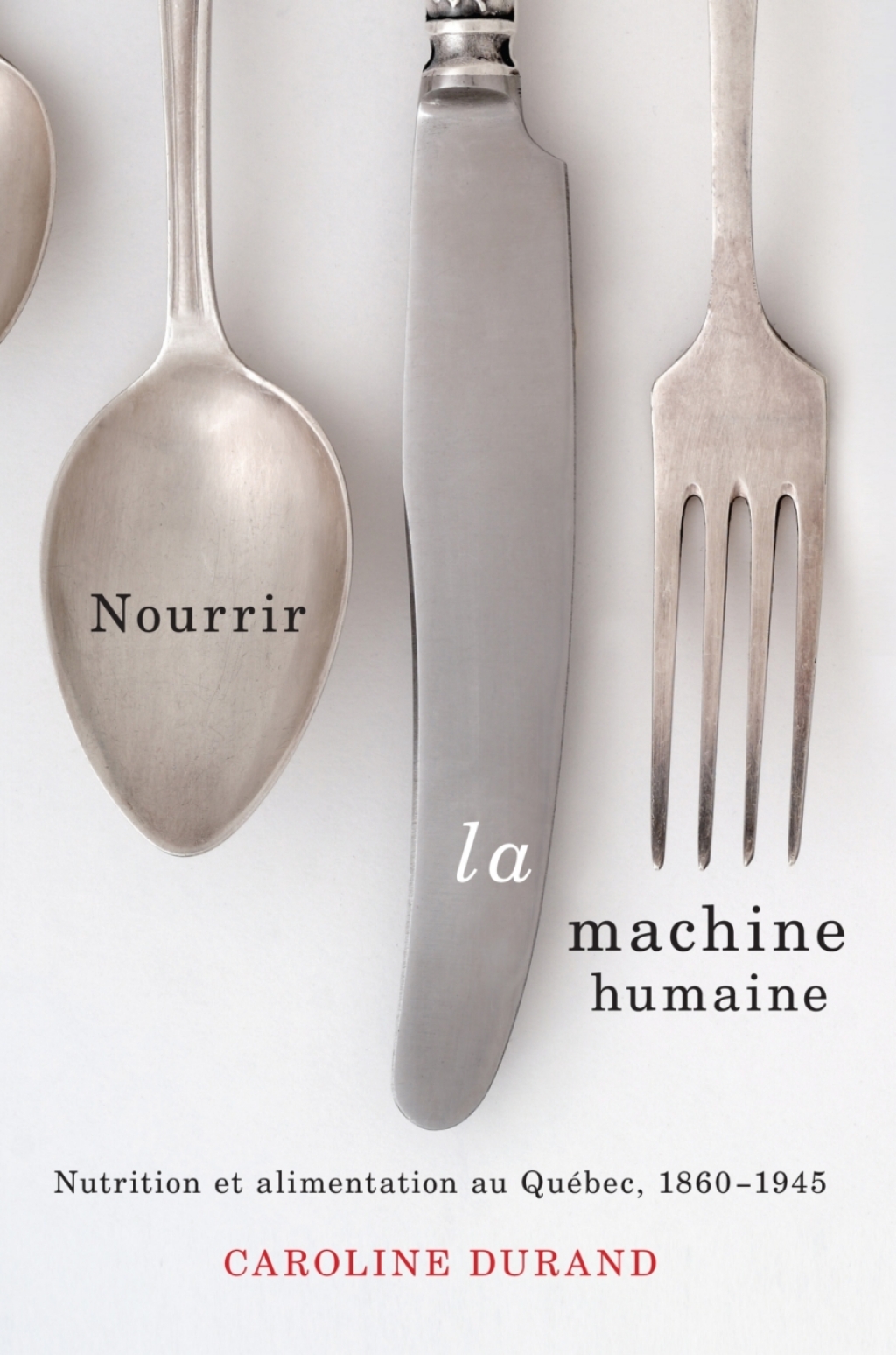 Nourrir la machine humaine Nutrition et alimentation au QuÃ©bec, 1860-1945 2nd Edition â€“ PDF/EPUB Version Downloadable