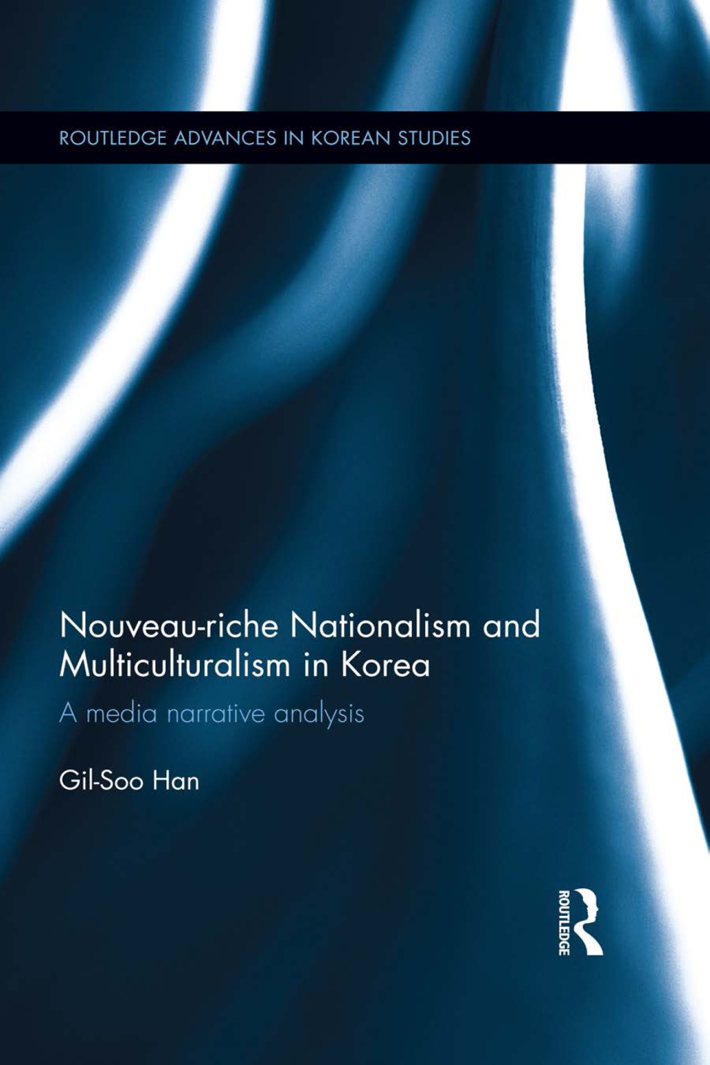 Nouveau-riche Nationalism and Multiculturalism in Korea A media narrative analysis 1st Edition â€“ PDF/EPUB Version Downloadable