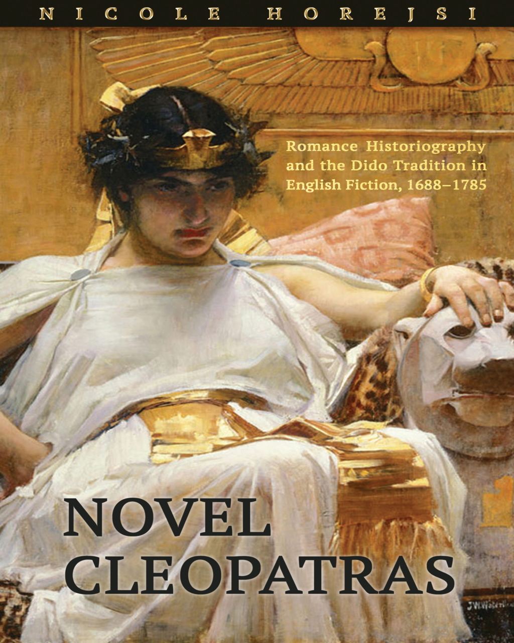 Novel Cleopatras Romance Historiography and the Dido Tradition in English Fiction, 1688â€“1785 1st Edition â€“ PDF/EPUB Version Downloadable