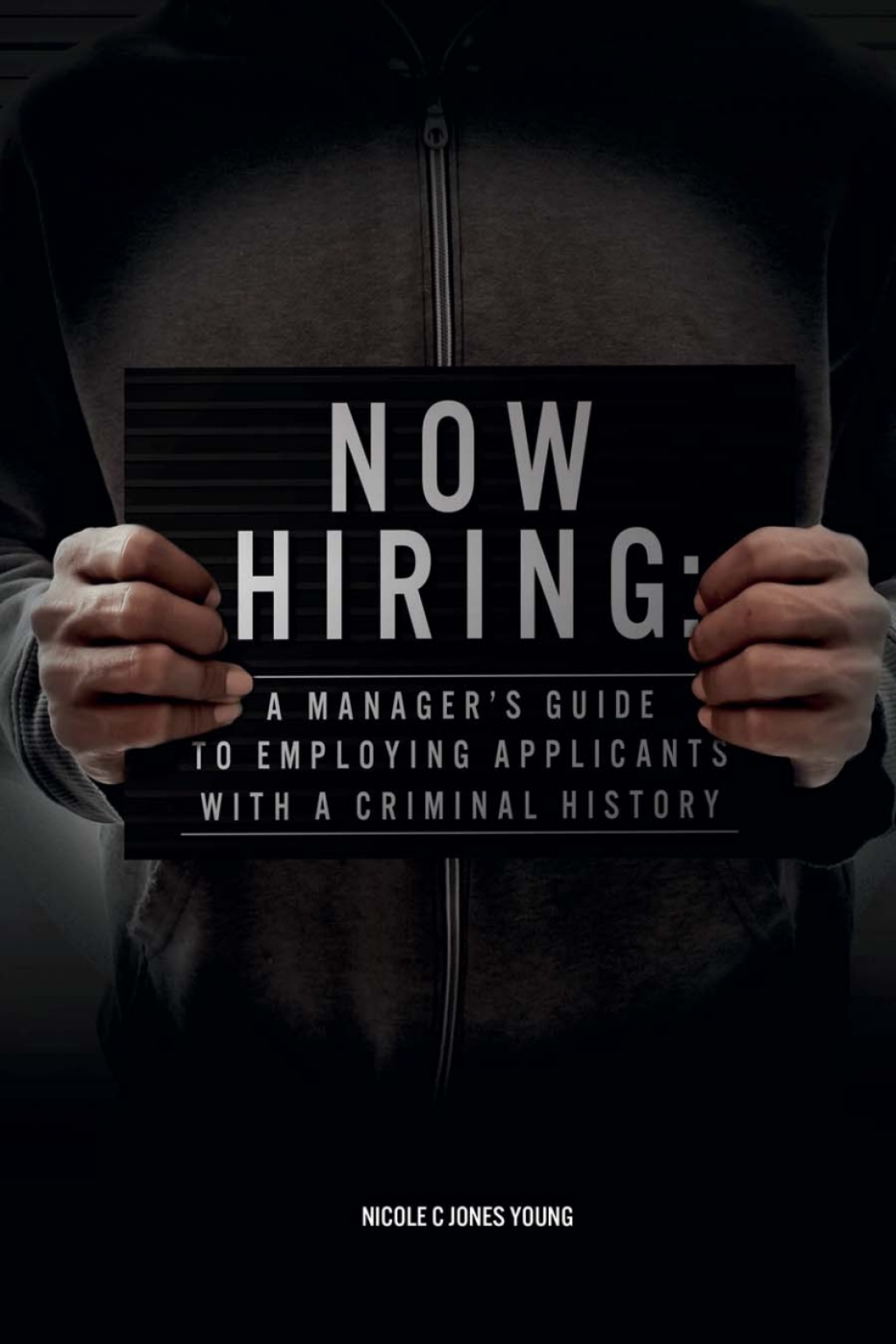 Now Hiring A Manager's Guide to Employing Applicants with a Criminal History  â€“ PDF/EPUB Version Downloadable