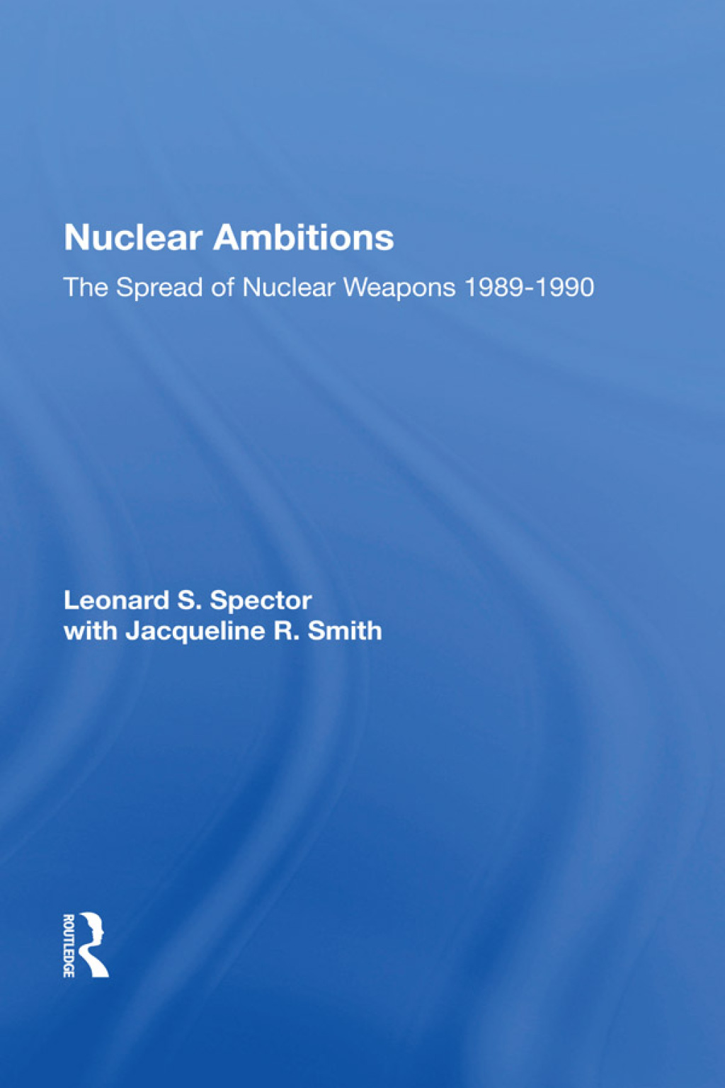 Nuclear Ambitions The Spread Of Nuclear Weapons 1989-1990 1st Edition â€“ PDF/EPUB Version Downloadable