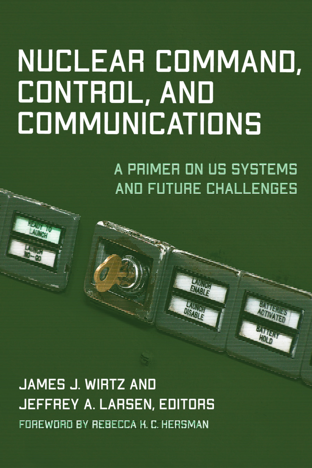 Nuclear Command, Control, and Communications A Primer on US Systems and Future Challenges  â€“ PDF/EPUB Version Downloadable