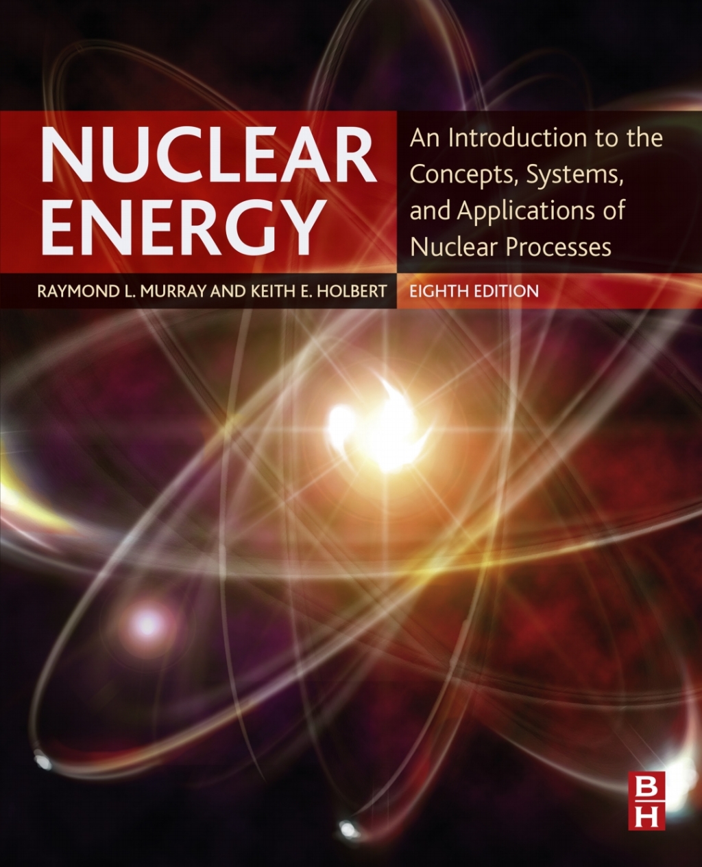 Nuclear Energy An Introduction to the Concepts, Systems, and Applications of Nuclear Processes 8th Edition â€“ PDF/EPUB Version Downloadable