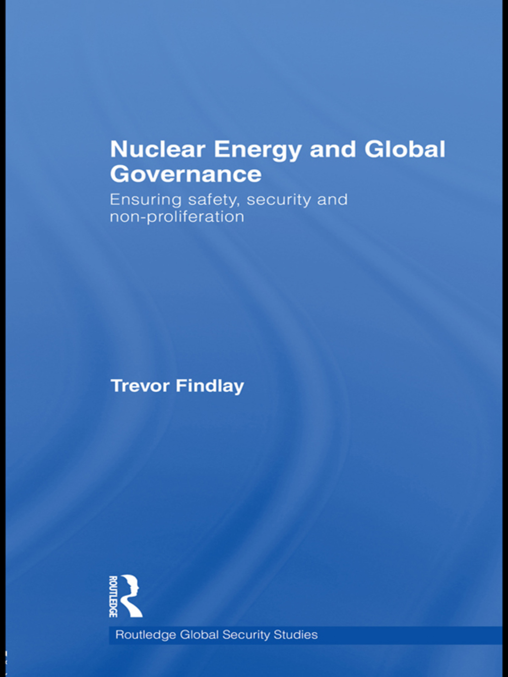 Nuclear Energy and Global Governance Ensuring Safety, Security and Non-proliferation 1st Edition â€“ PDF/EPUB Version Downloadable