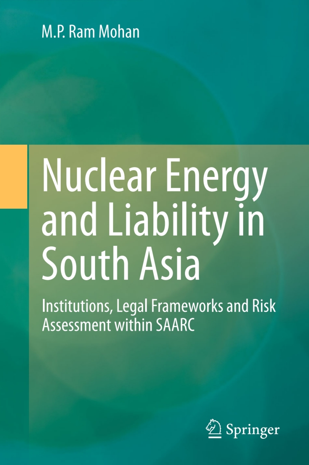 Nuclear Energy and Liability in South Asia Institutions, Legal Frameworks and Risk Assessment within SAARC  â€“ PDF/EPUB Version Downloadable
