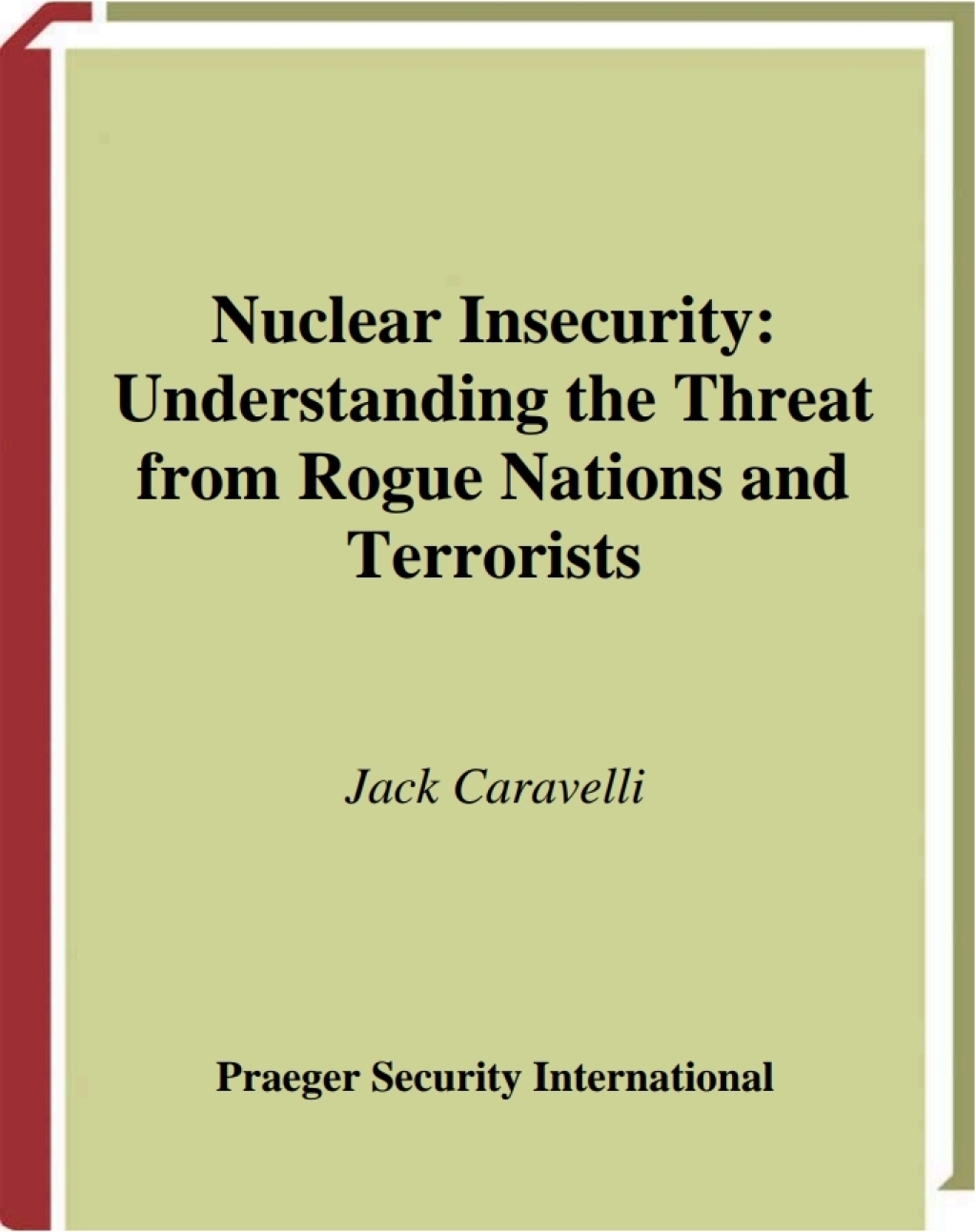 Nuclear Insecurity Understanding the Threat from Rogue Nations and Terrorists 1st Edition â€“ PDF/EPUB Version Downloadable