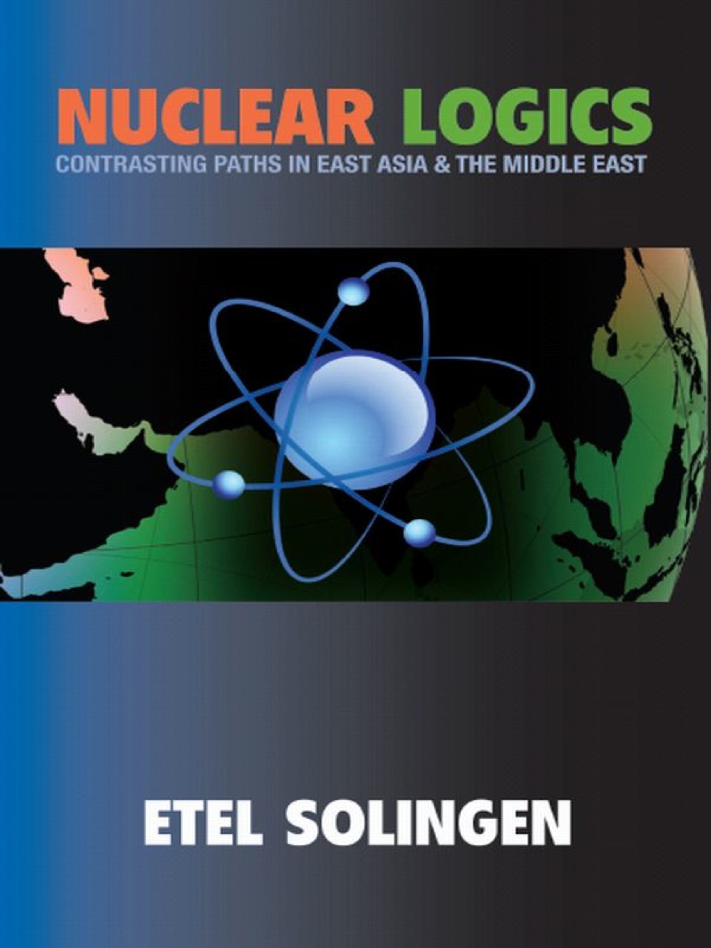 Nuclear Logics Contrasting Paths in East Asia and the Middle East  â€“ PDF/EPUB Version Downloadable