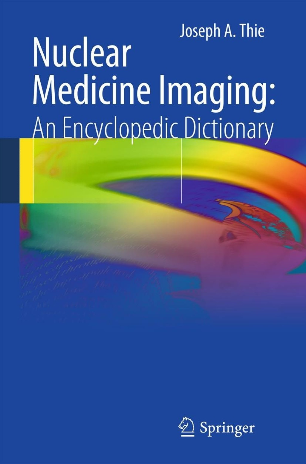 Nuclear Medicine Imaging: An Encyclopedic Dictionary  â€“ PDF/EPUB Version Downloadable